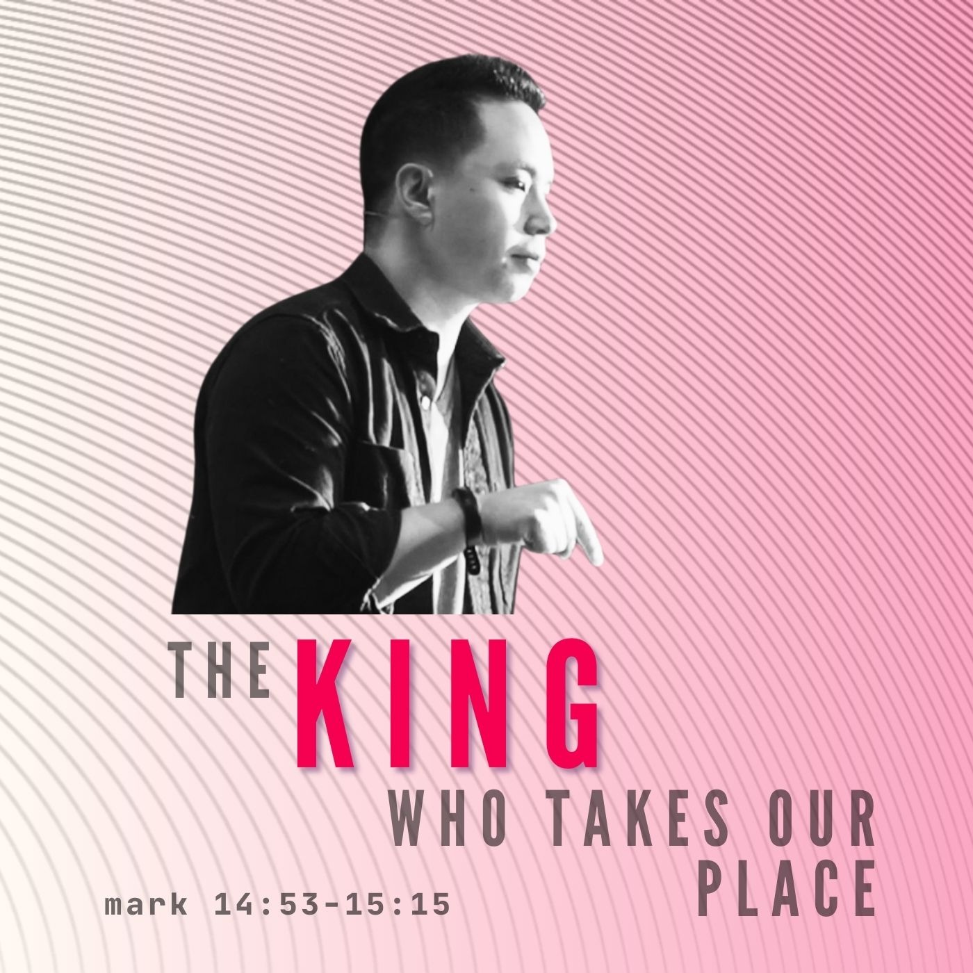 The King Who Takes Our Place - Mark 14:53-15:15 episode artwork