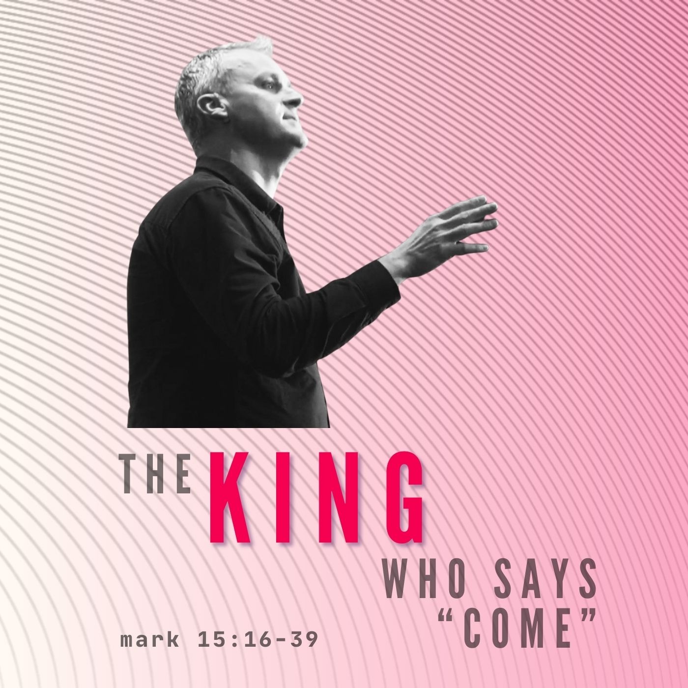 The King Who Says "Come" - Mark 15:15-39 episode artwork