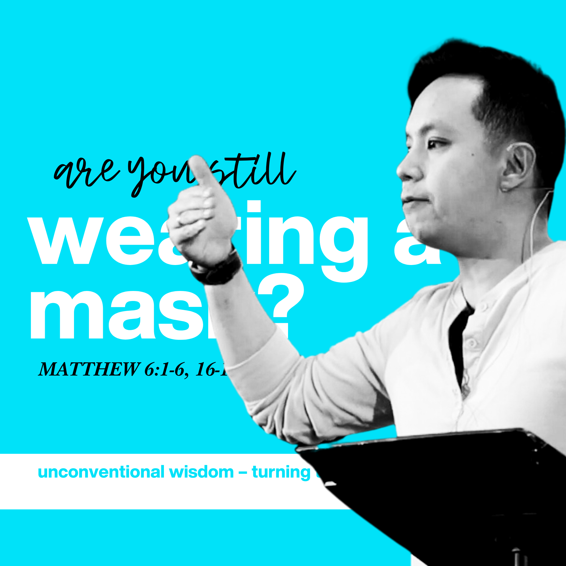 Are You Still Wearing A Mask? - Matthew 6:1-6, 16-18 episode artwork
