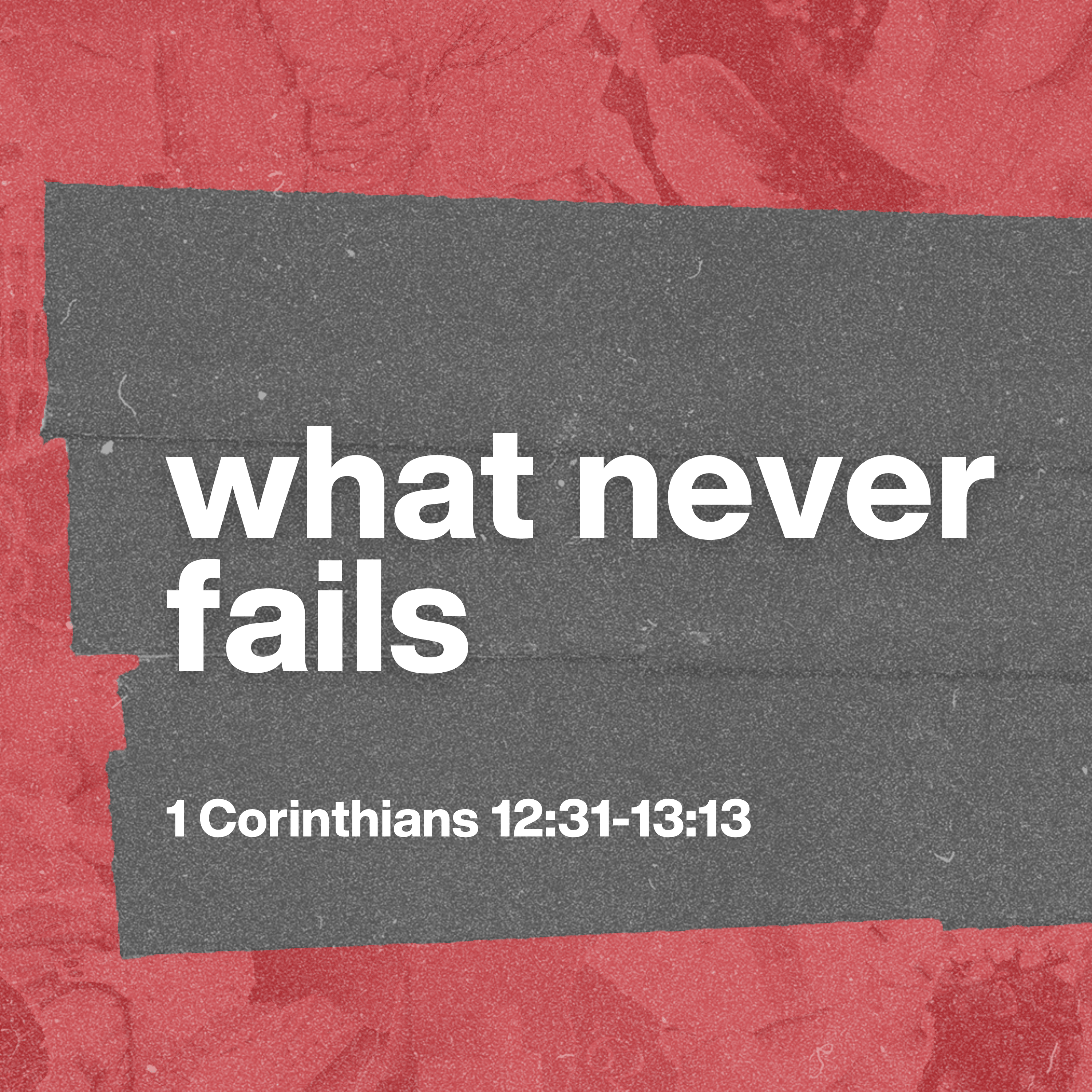  What Never Fails | CHURCH IN CHAOS | 1 Corinthians 12:31-13:13 episode artwork