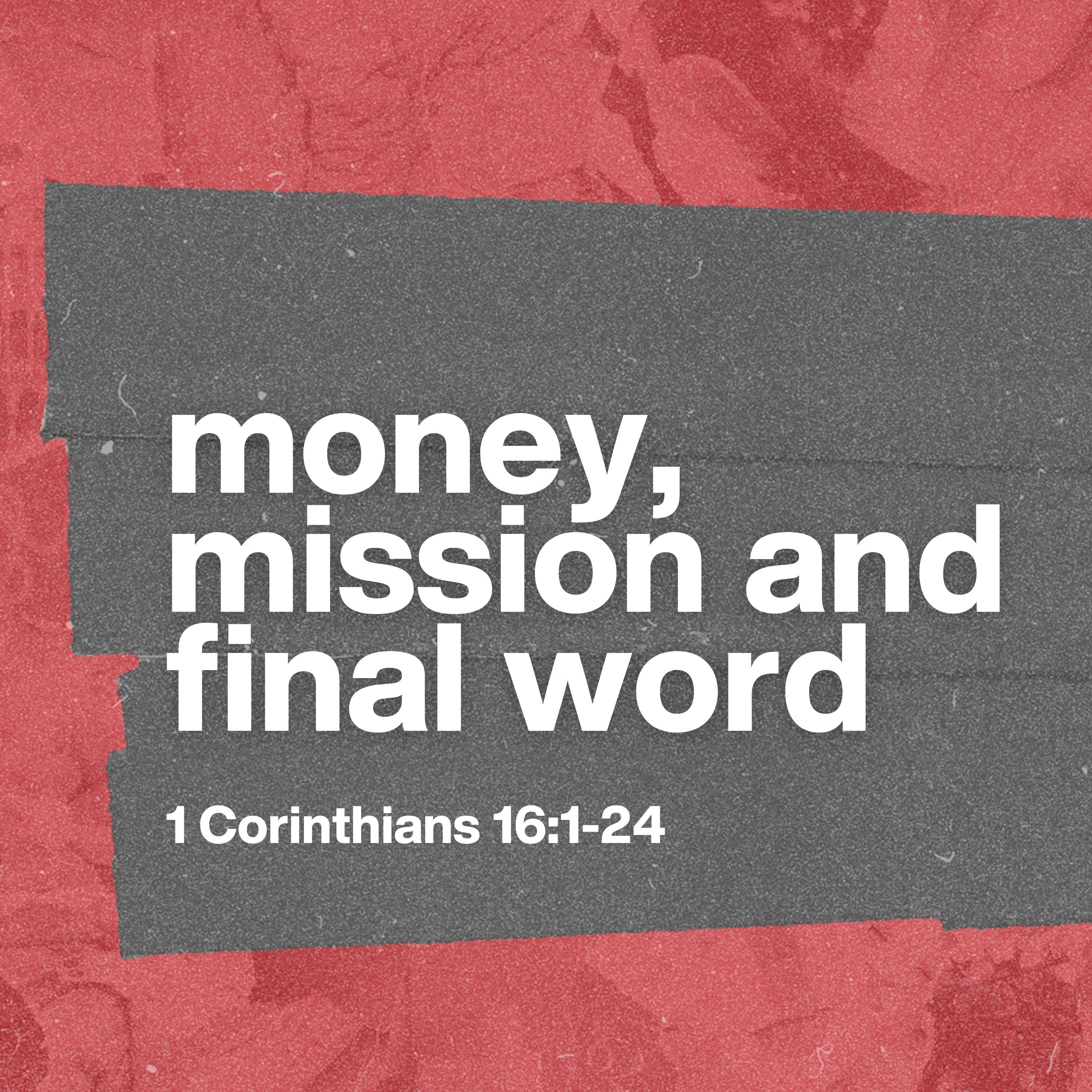 Money, Mission and Final Word | CHURCH IN CHAOS | 1 Corinthians 16:1-24 episode artwork