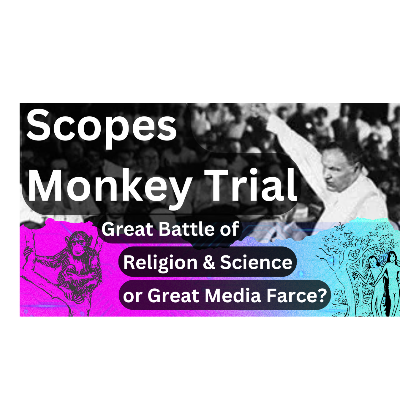 Scopes Monkey Trial: Great Battle of Science & Religion or Great Media Farce? episode artwork