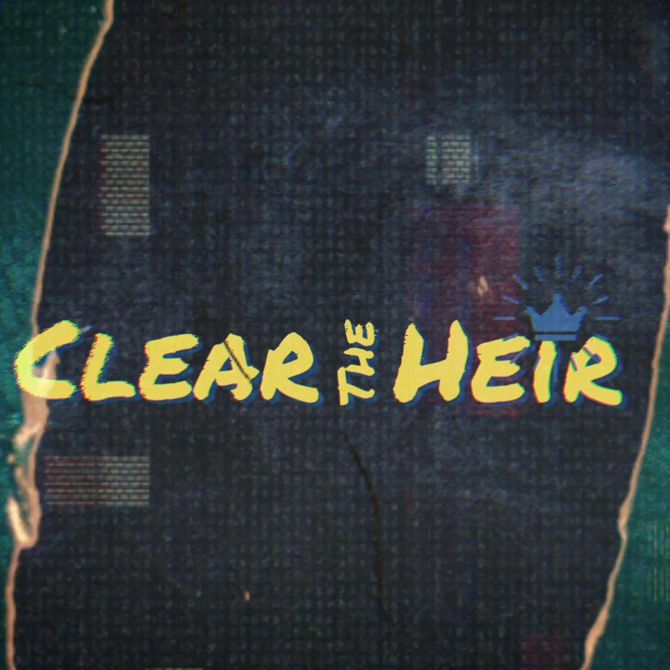 TWIN2ITION PRESENTS: Clear The Heir