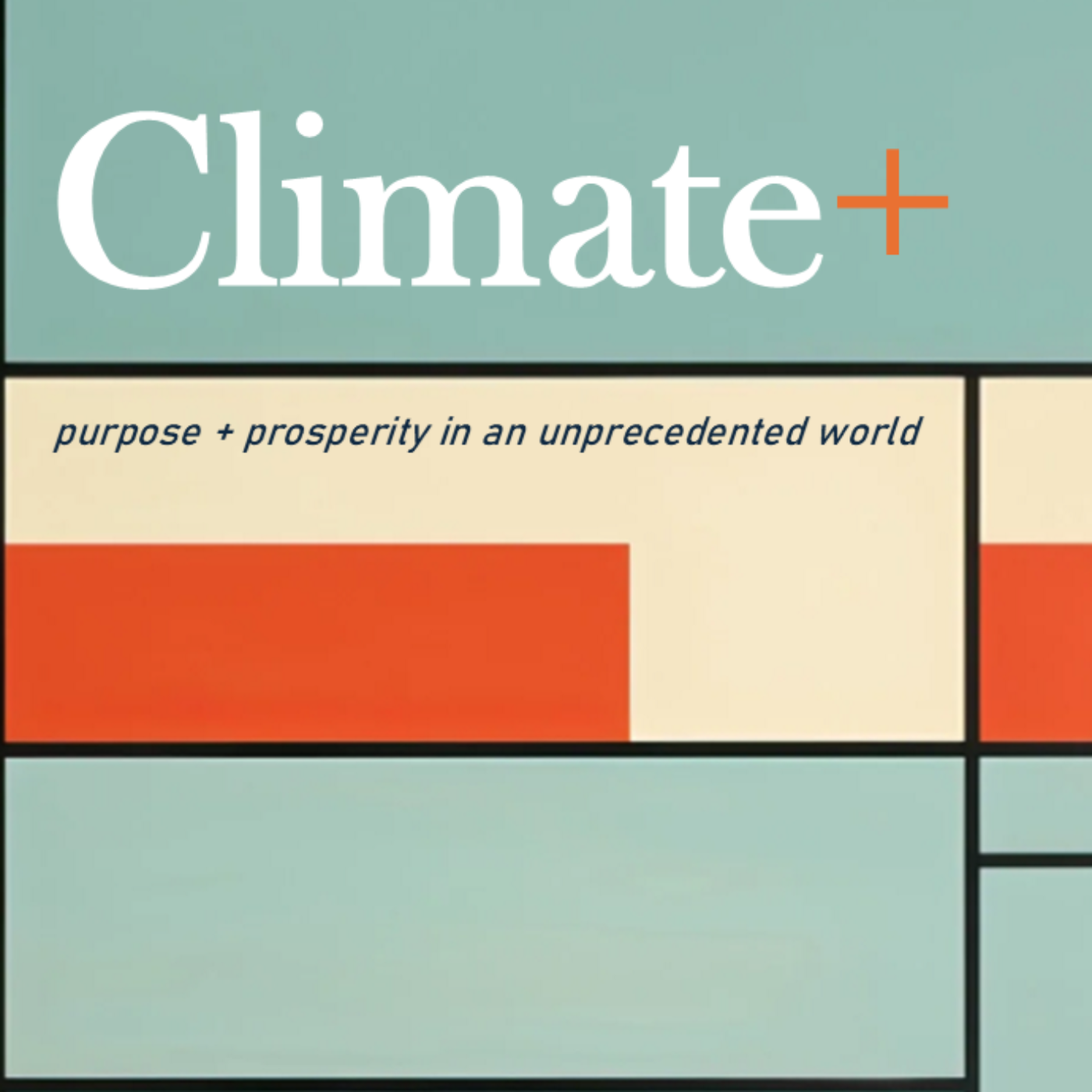 Climate+ | Purpose & Prosperity in an Unprecedented World