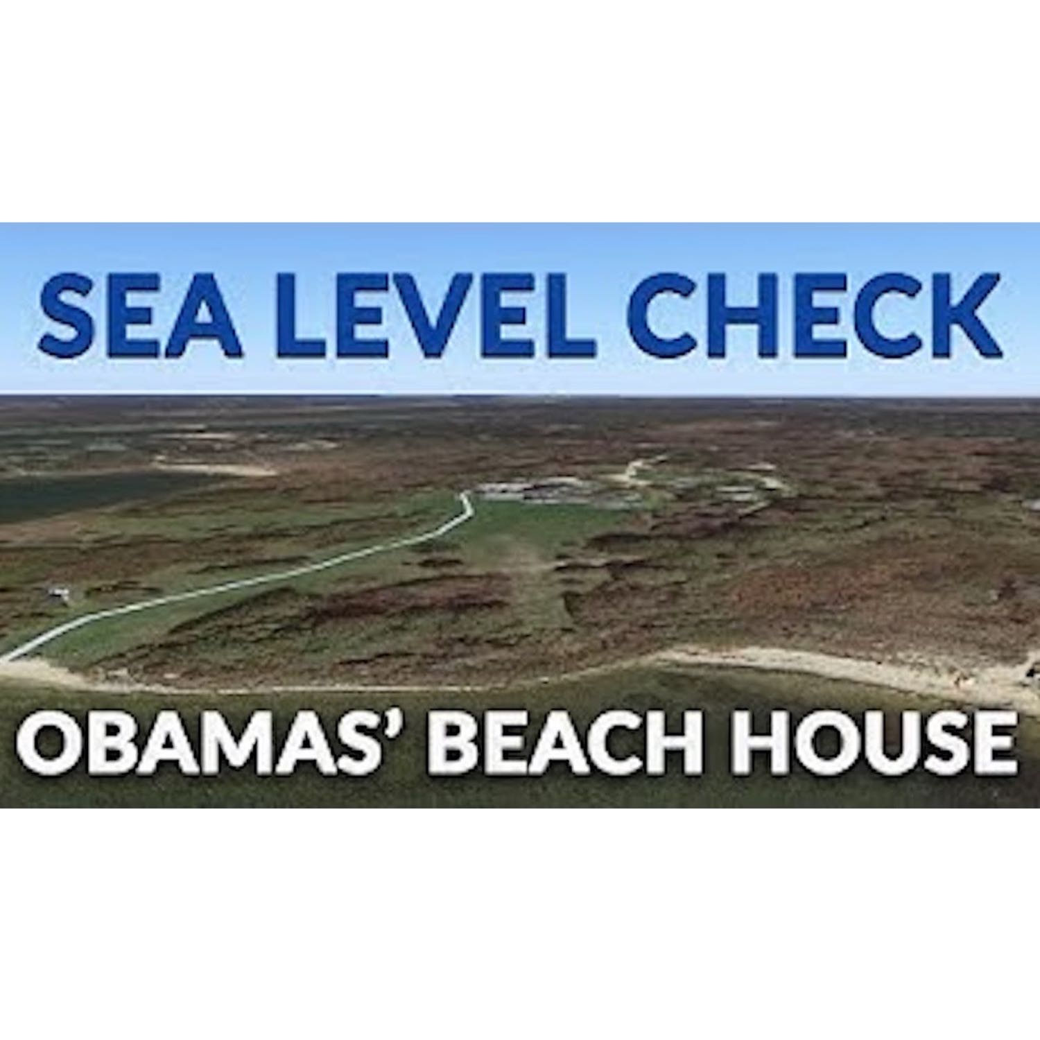 Sea Level Check - Barack Obama's Mansion, Martha's Vineyard