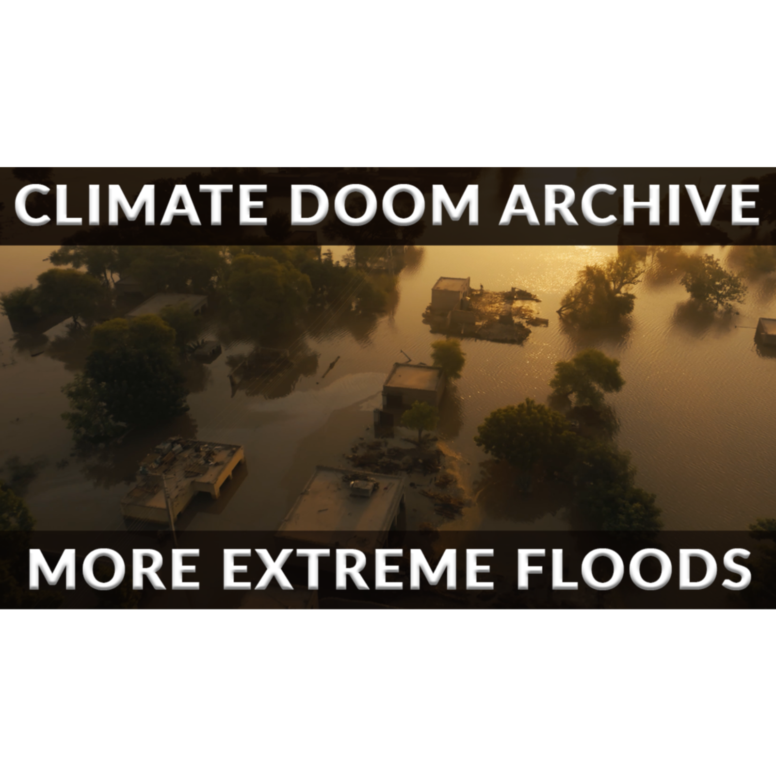 Climate Doom Archive VIII: Extreme Flooding episode artwork