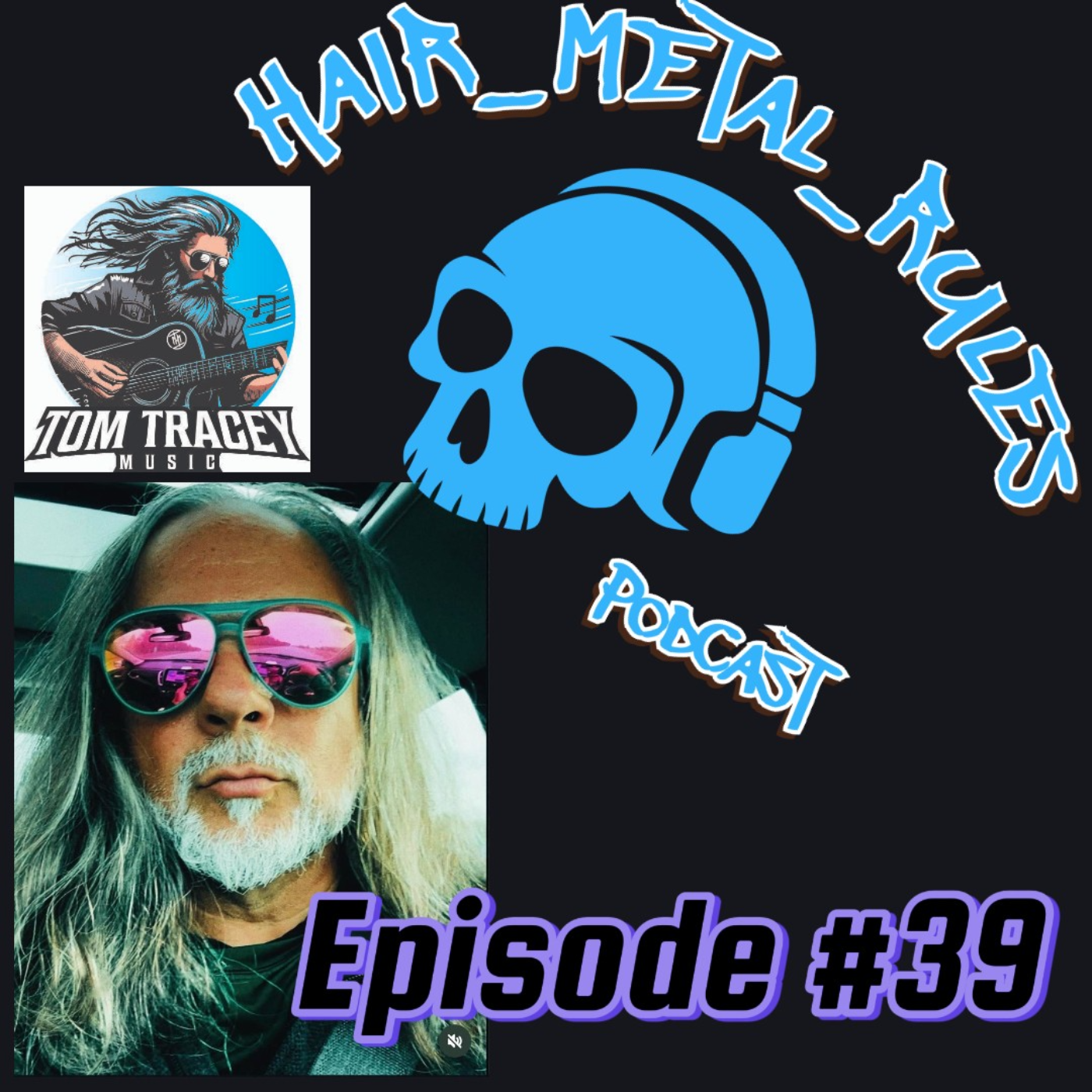 Hair Metal Rules Podcast Episode #39 Tom Tracey episode artwork