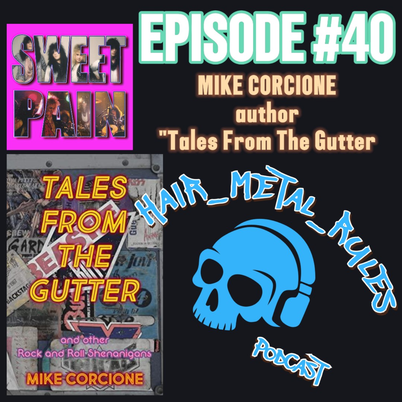 Hair Metal Rules Podcast Episode #40 Mike Corcione "Tales from the Gutter" episode artwork