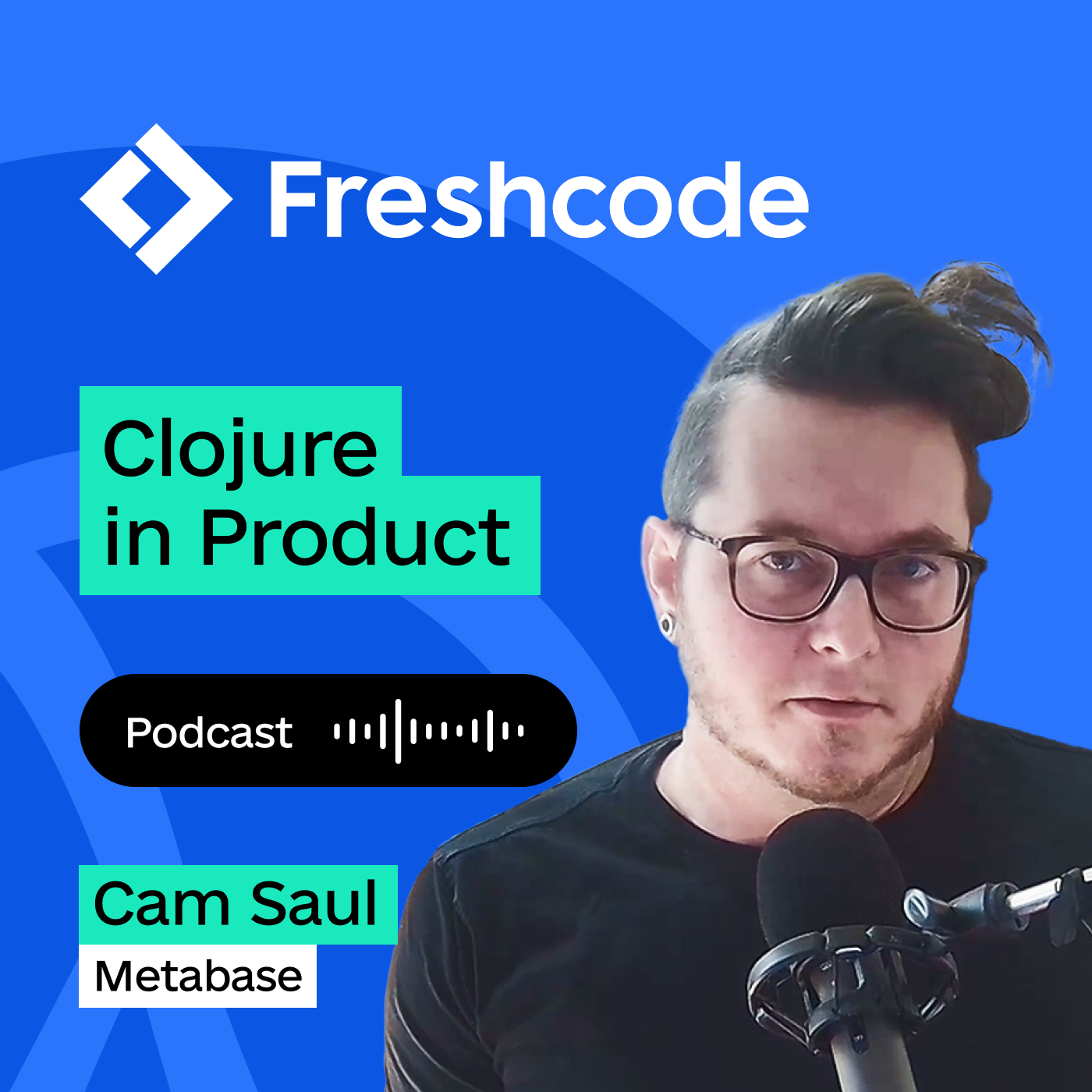 Episode 10. Open-source is like all eyes looking at it, with Cam Saul, Metabase