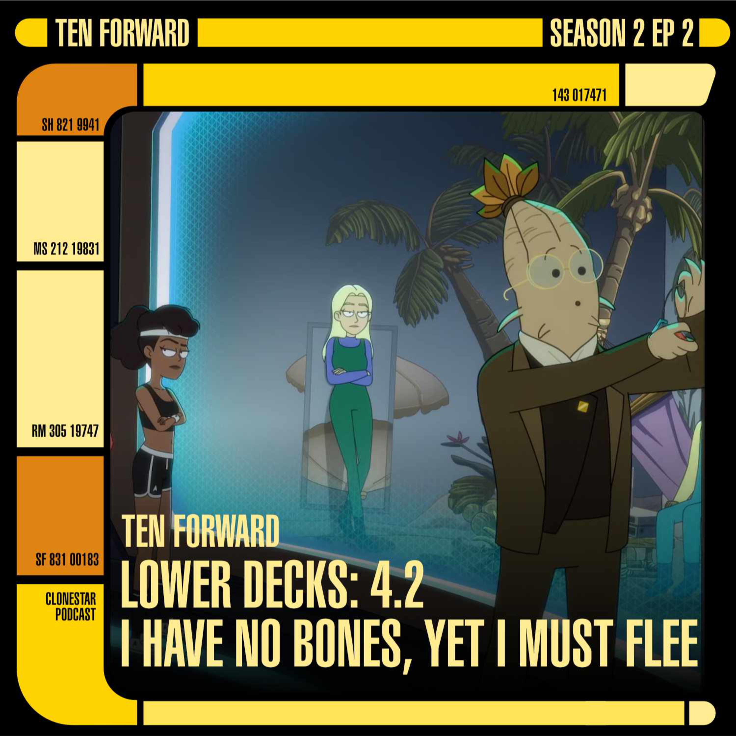 Ten Forward - S2 EP2 - Lower Decks: 4.2 "I Have No Bones, Yet I Must Flee" episode artwork