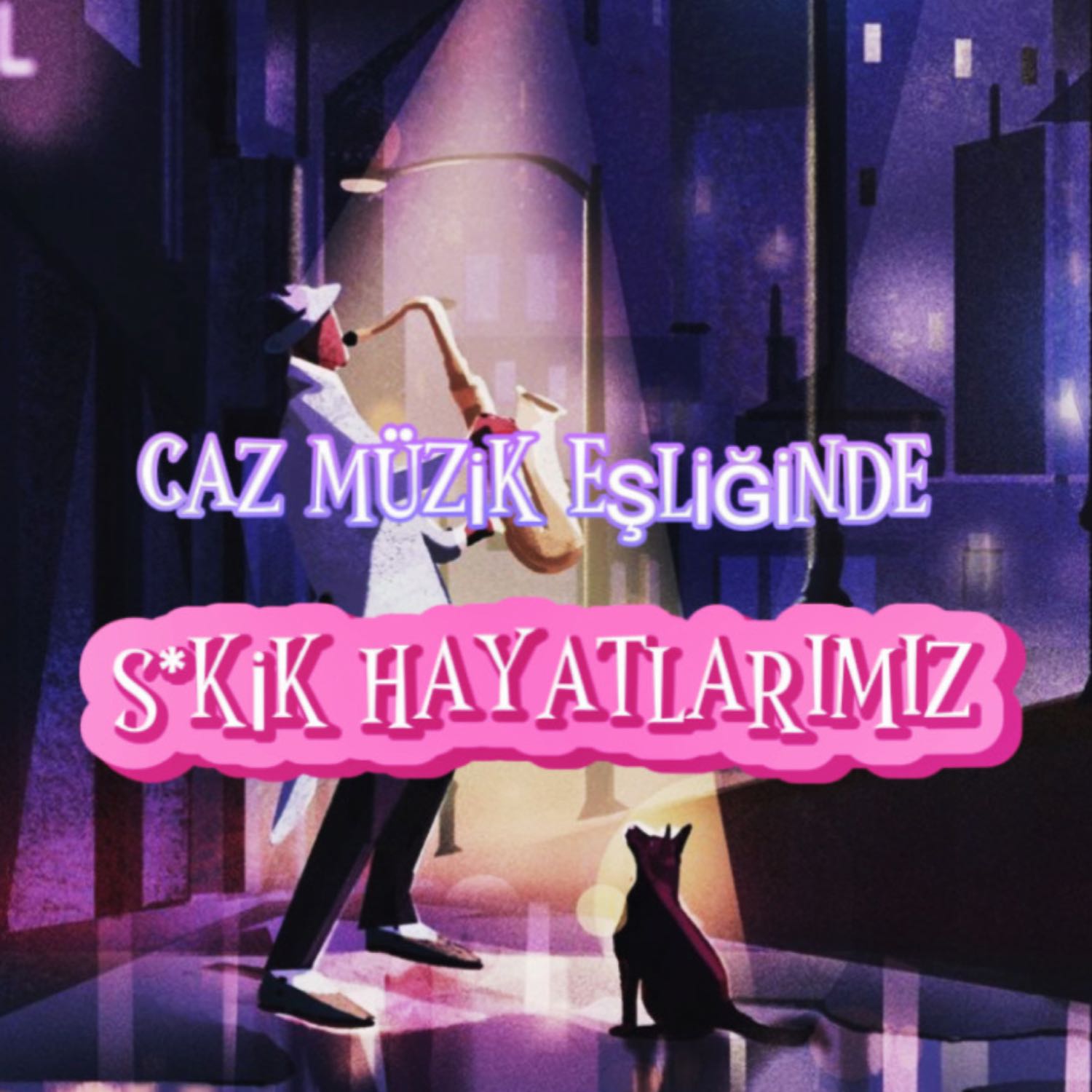 Caz Müzik Eşliğinde S*kik Hayatlarımız podcast artwork