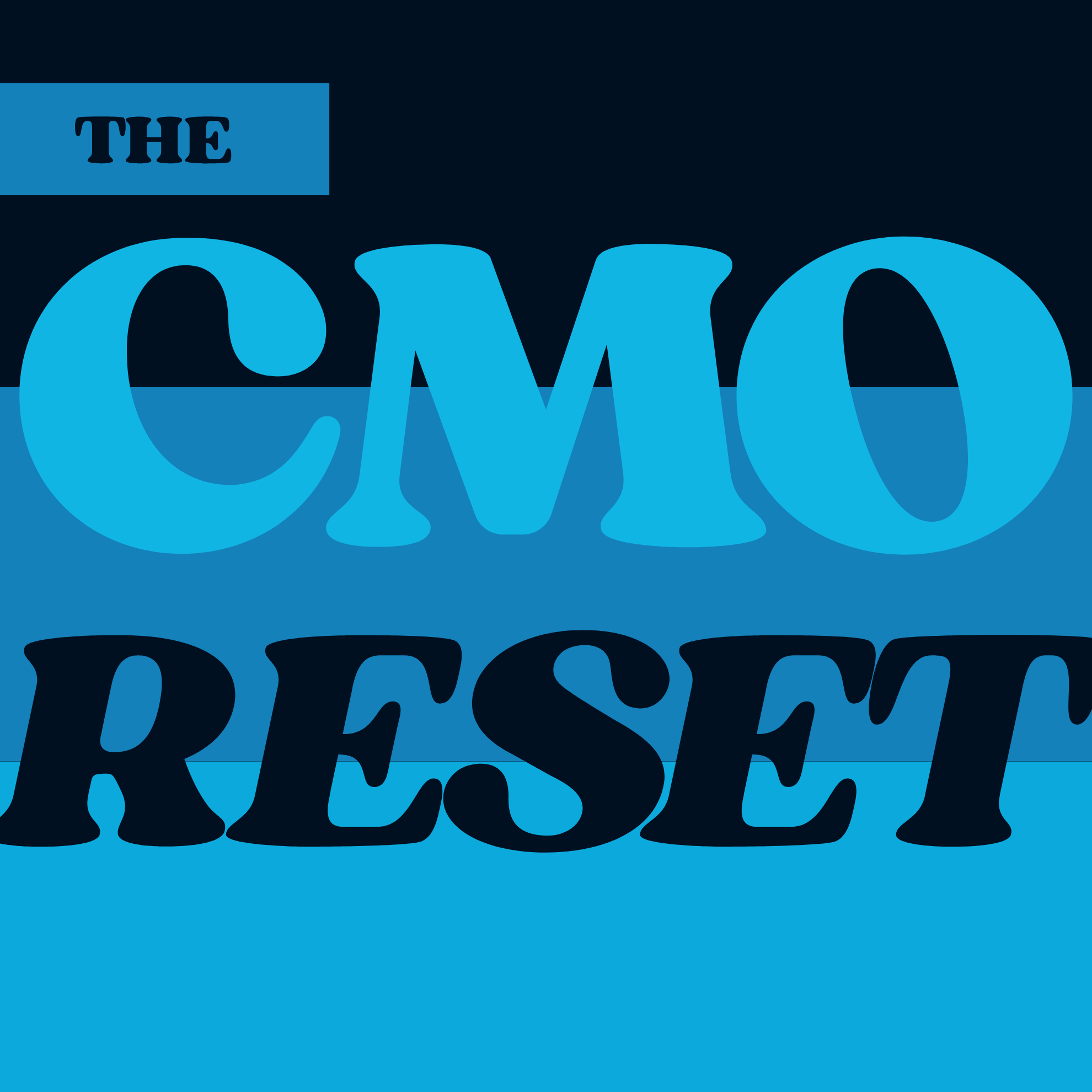 The CMO Reset