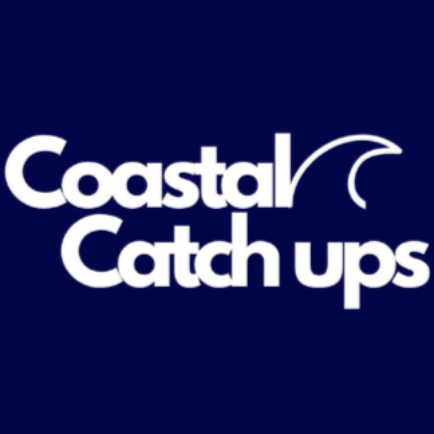 Coastal Catch Ups