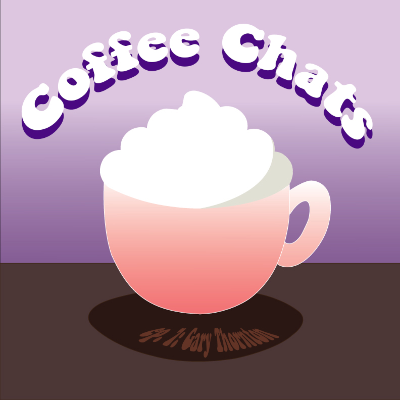 Coffee Chats Ep. 7 – Gary Thornton