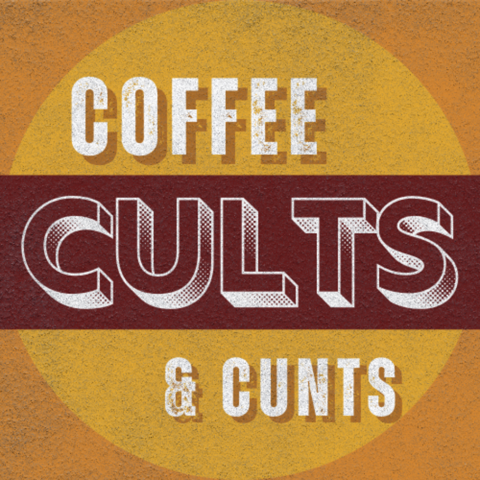 Coffee, Cults & Cunts