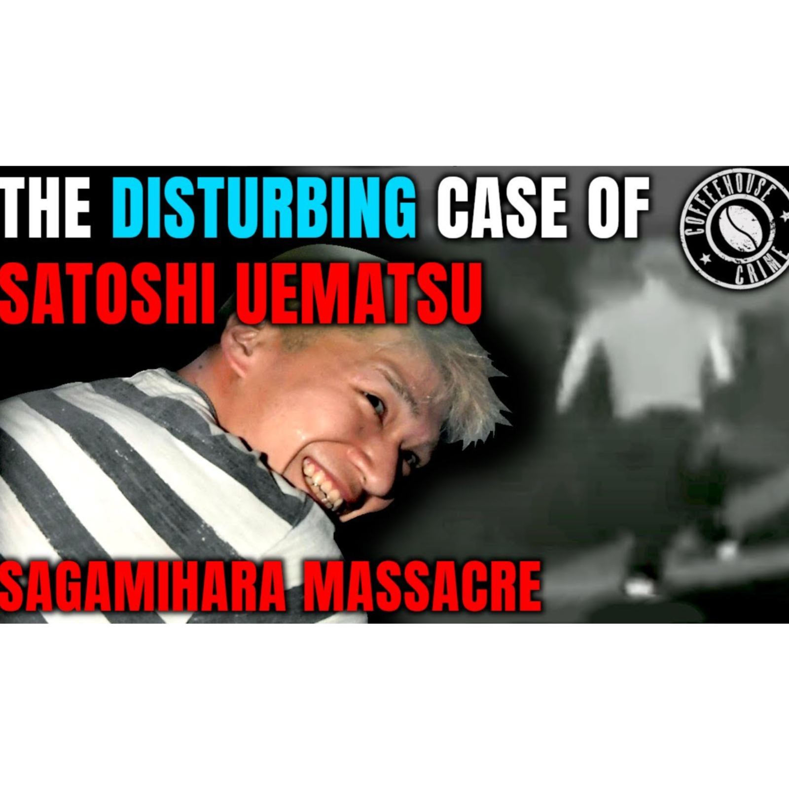 Japan's Dark Secret  The Disturbing Case Of Satoshi Uematsu  Sagamihara Massacre - Coffeehouse Crime