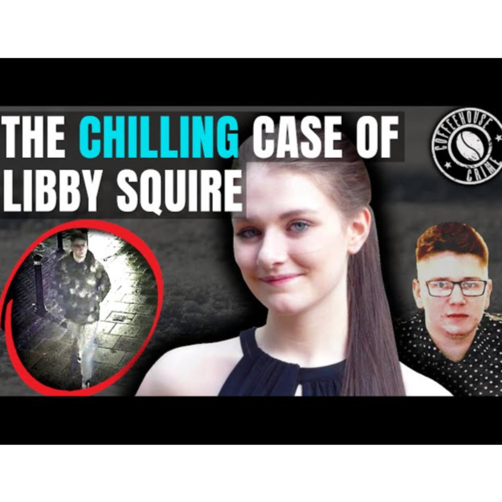 How CCTV Caught A Killer The Case of Libby Squire and Pawel Relowicz - Coffeehouse Crime