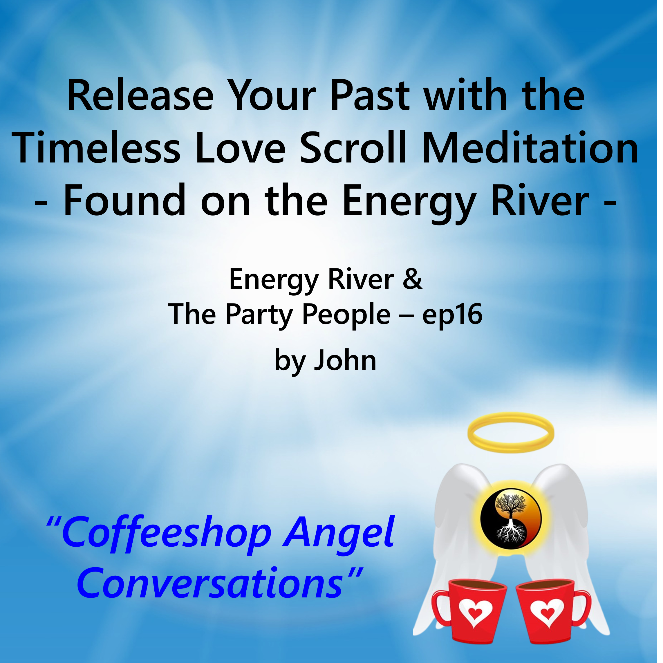 Release Your Past with the Timeless Love Scroll Meditation - Found on the Energy River episode artwork