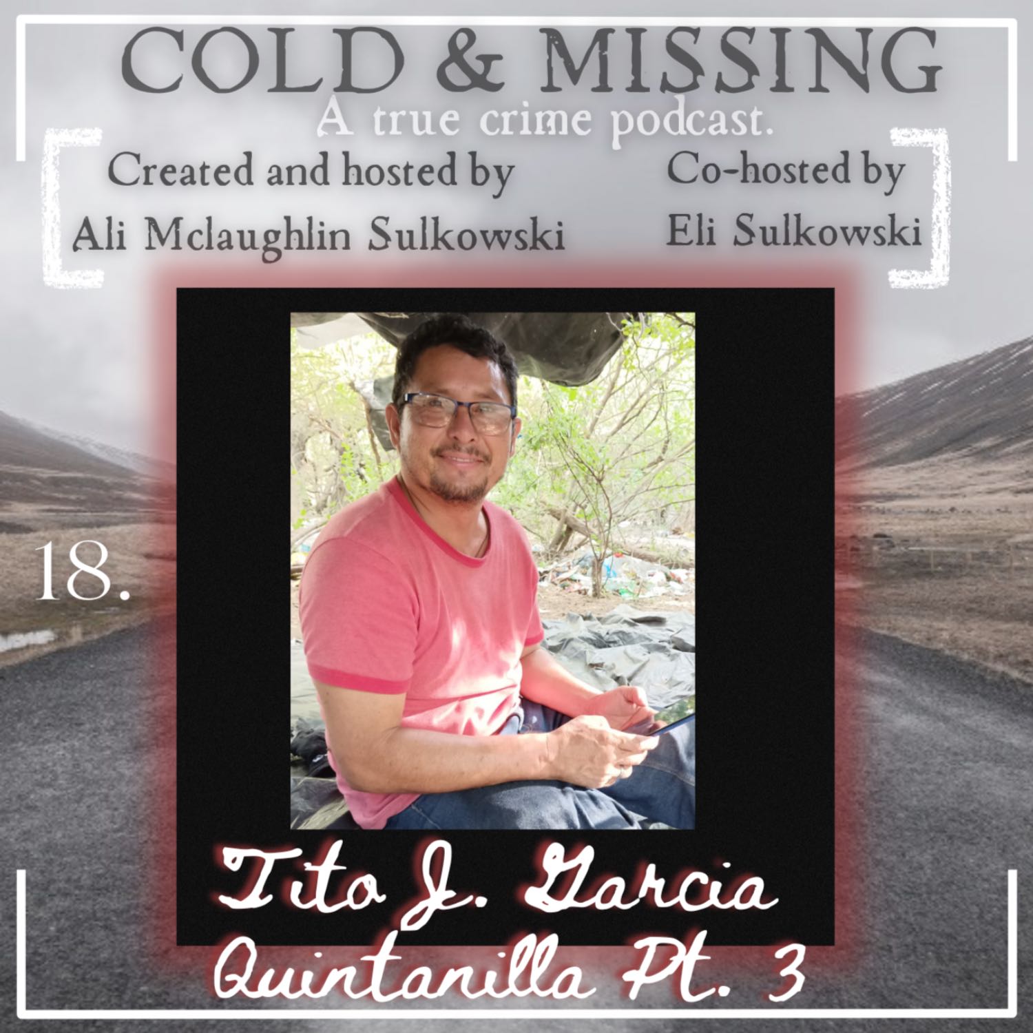 Cold and Missing: Tito J. Garcia Quintanilla - Part 3