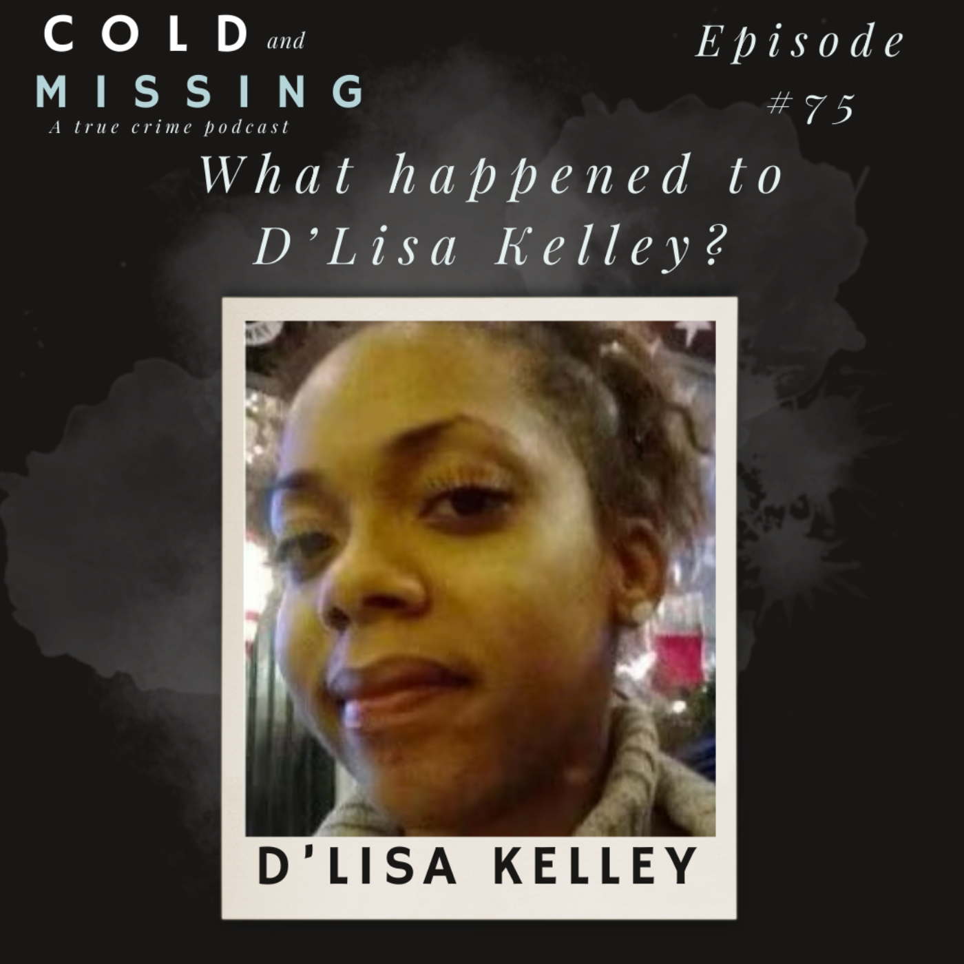 Cold and Missing: D’Lisa Kelley