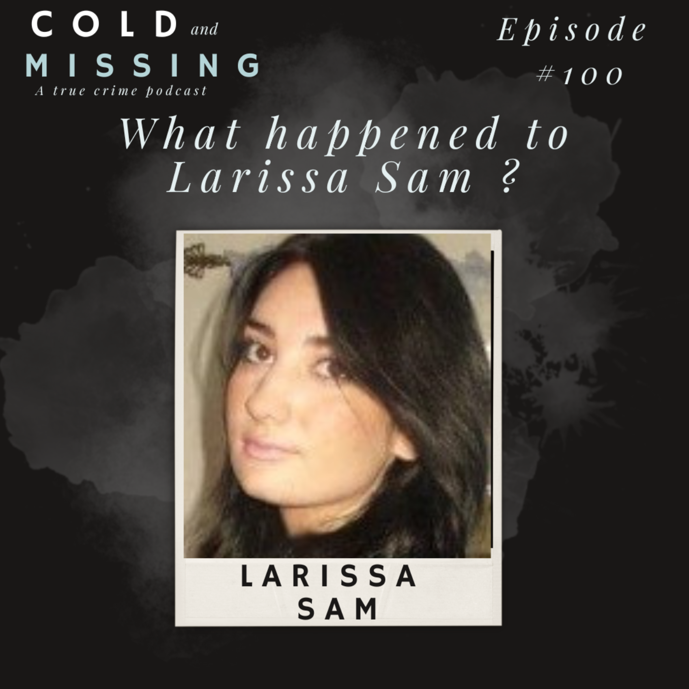 Cold and Missing: Larissa Sam