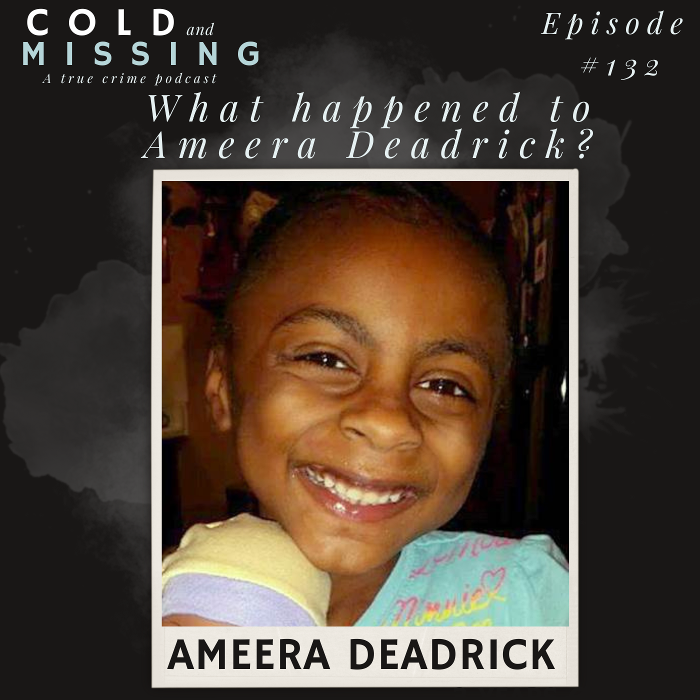 Cold and Missing: Ameera Deadrick Cold and Missing: Ameera Deadrick