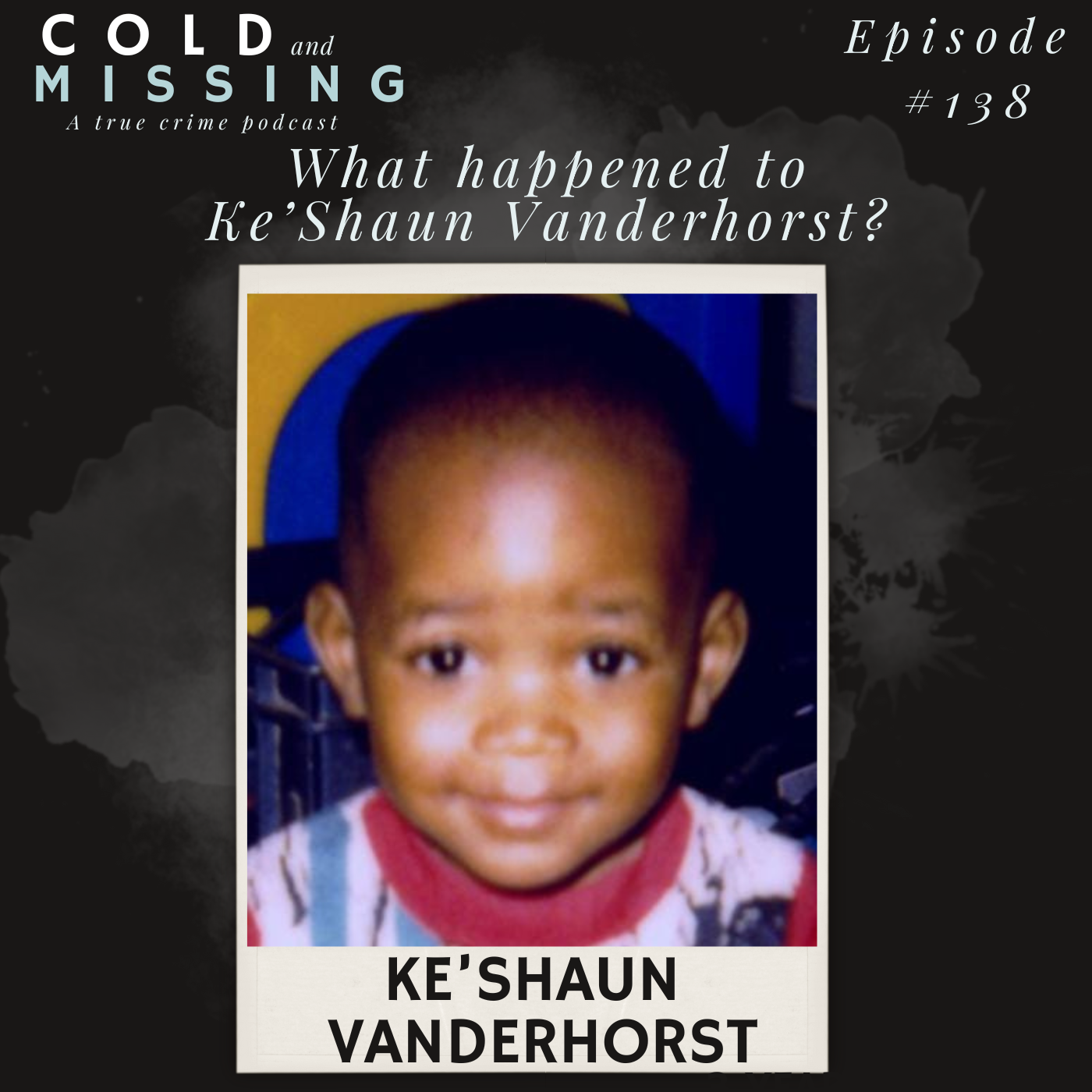 Cold and Missing: Ke’Shaun Vanderhorst