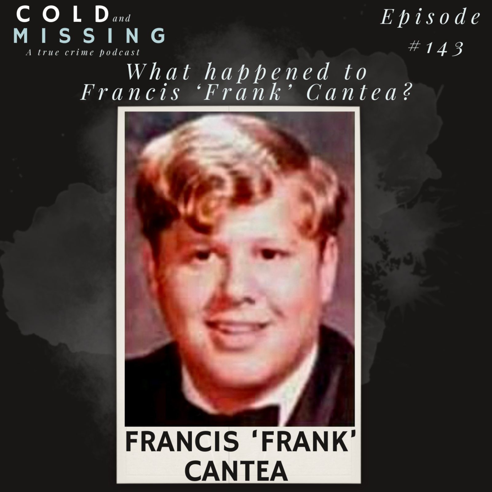Cold and Missing: Francis ‘Frank’ Cantea