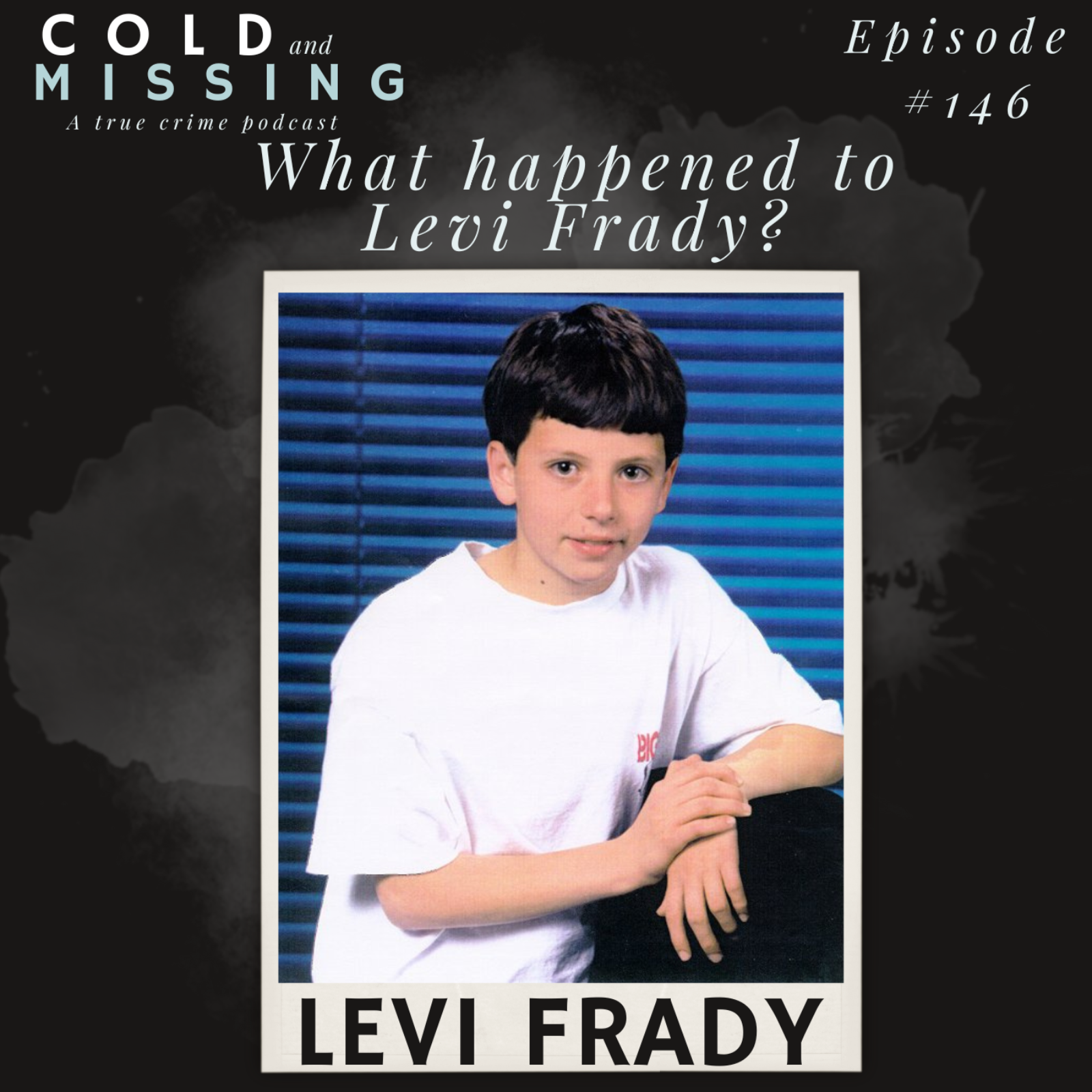 Cold and Missing: Levi Frady Cold and Missing: Levi Frady