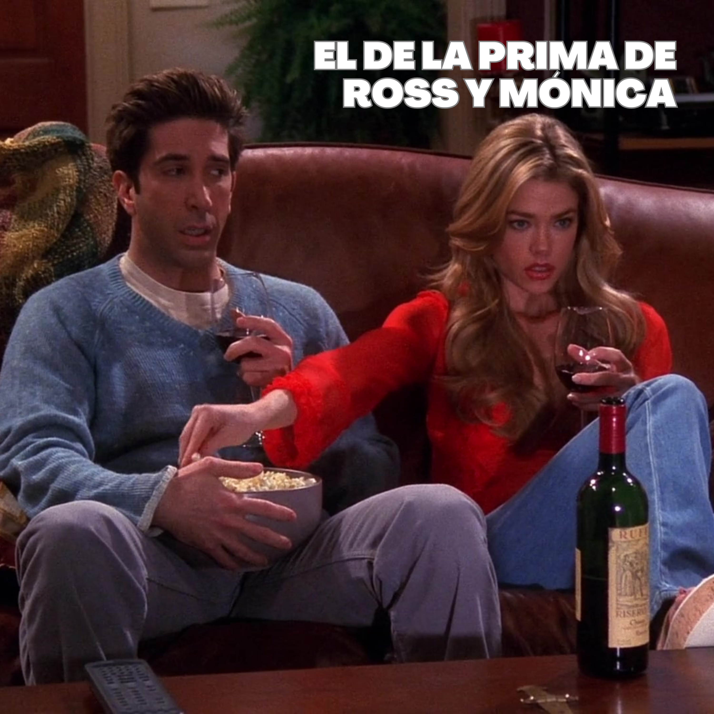 El de la Prima de Ross y Mónica