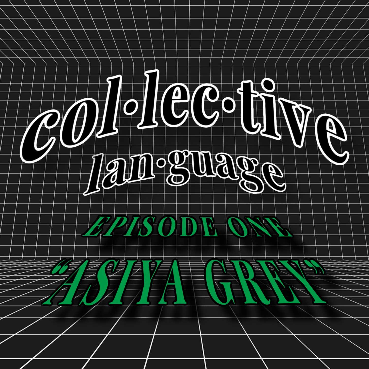 Collective Language: Asiya Grey