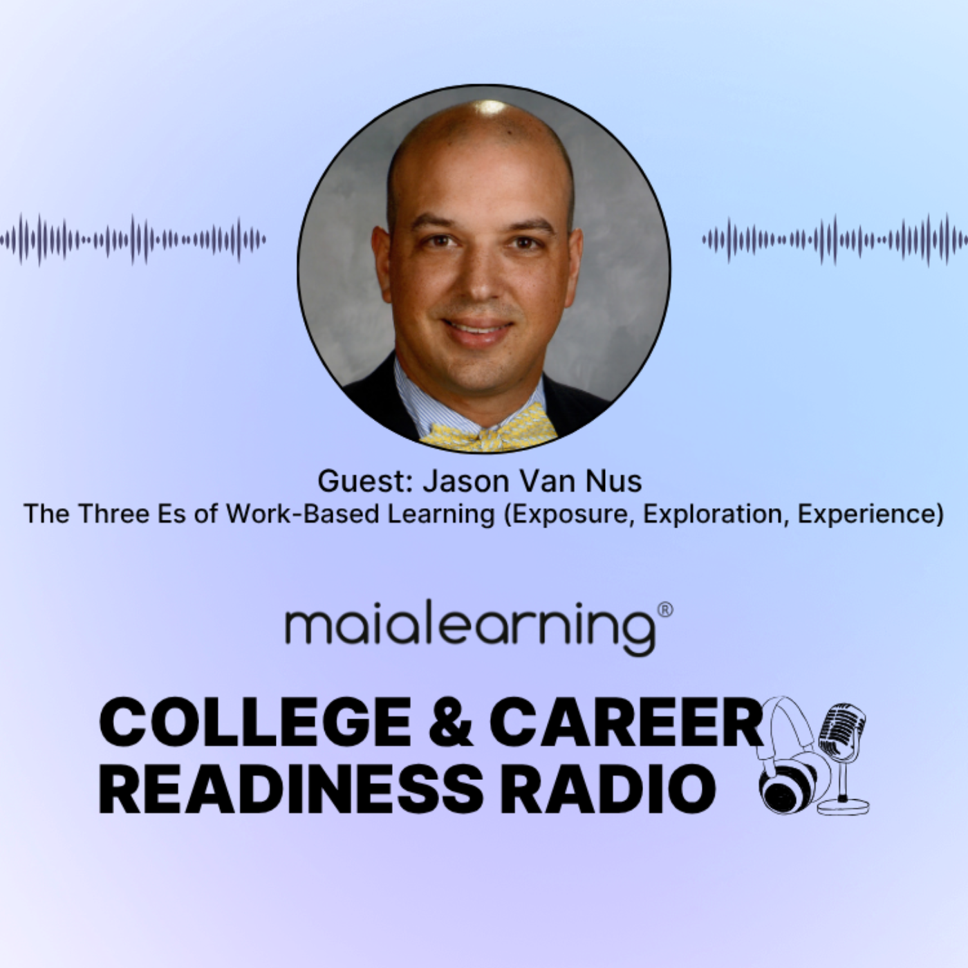 The Three Es of Work-Based Learning (Exposure, Exploration, Experience) with Jason Van Nus