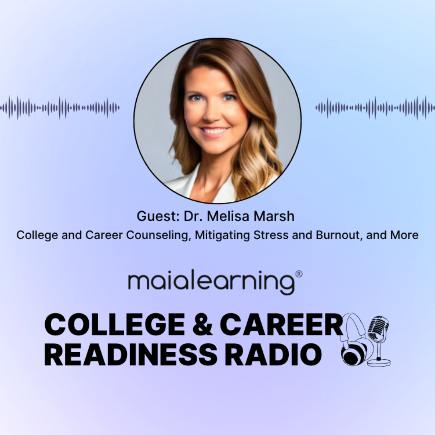 College and Career Counseling, Mitigating Stress and Burnout, and More with Dr. Melisa Marsh
