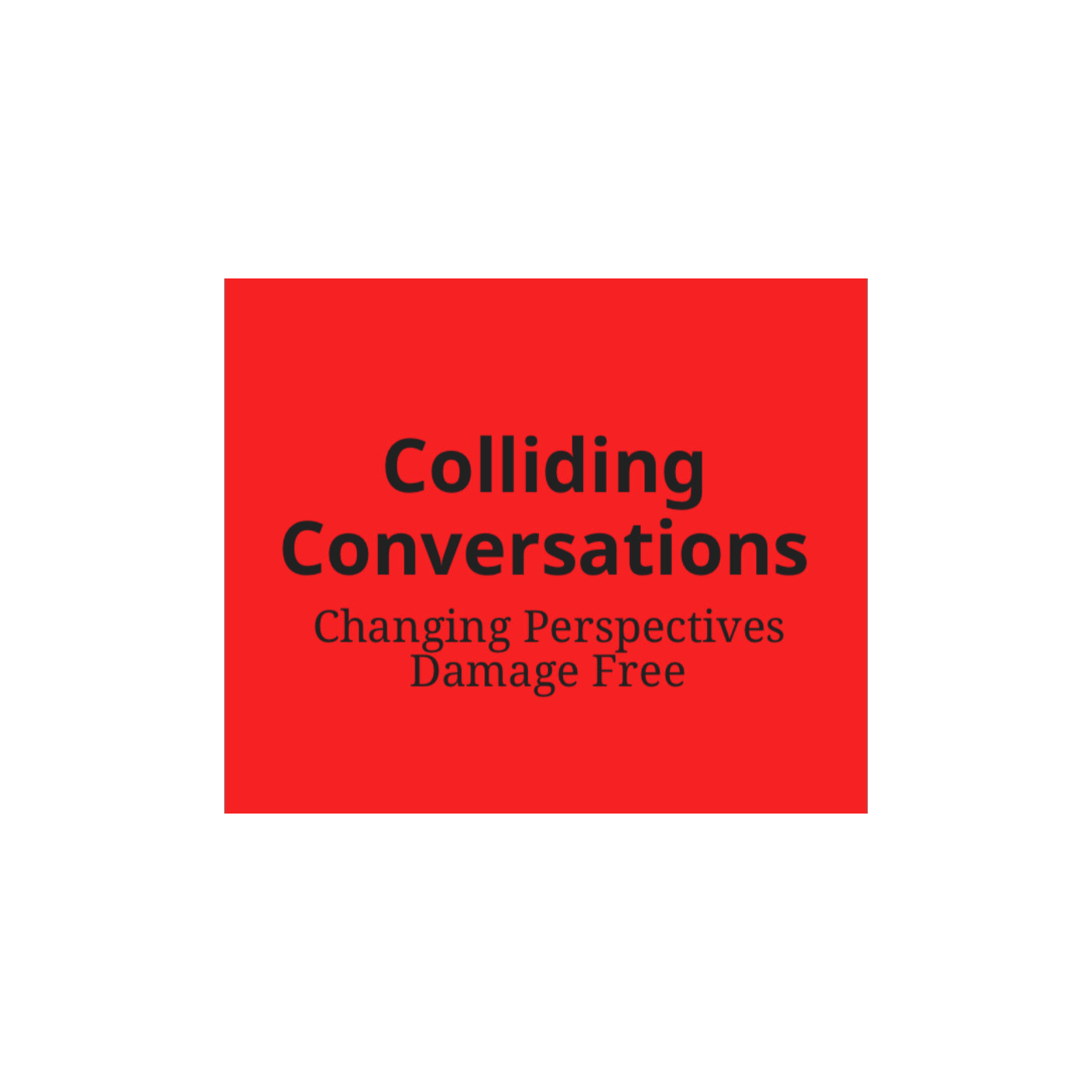 Colliding Conversations