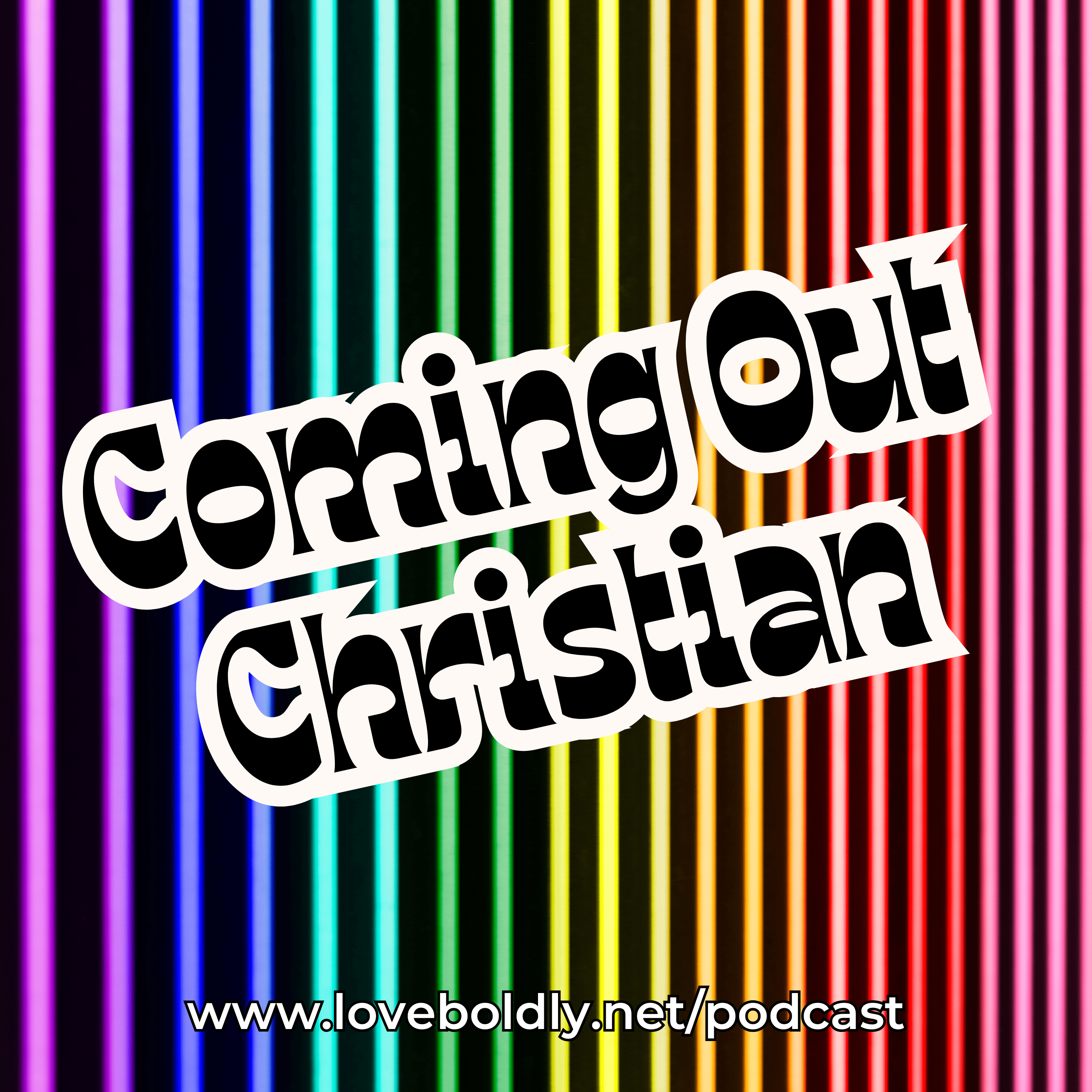 Coming Out Christian - A LOVEboldly Podcast