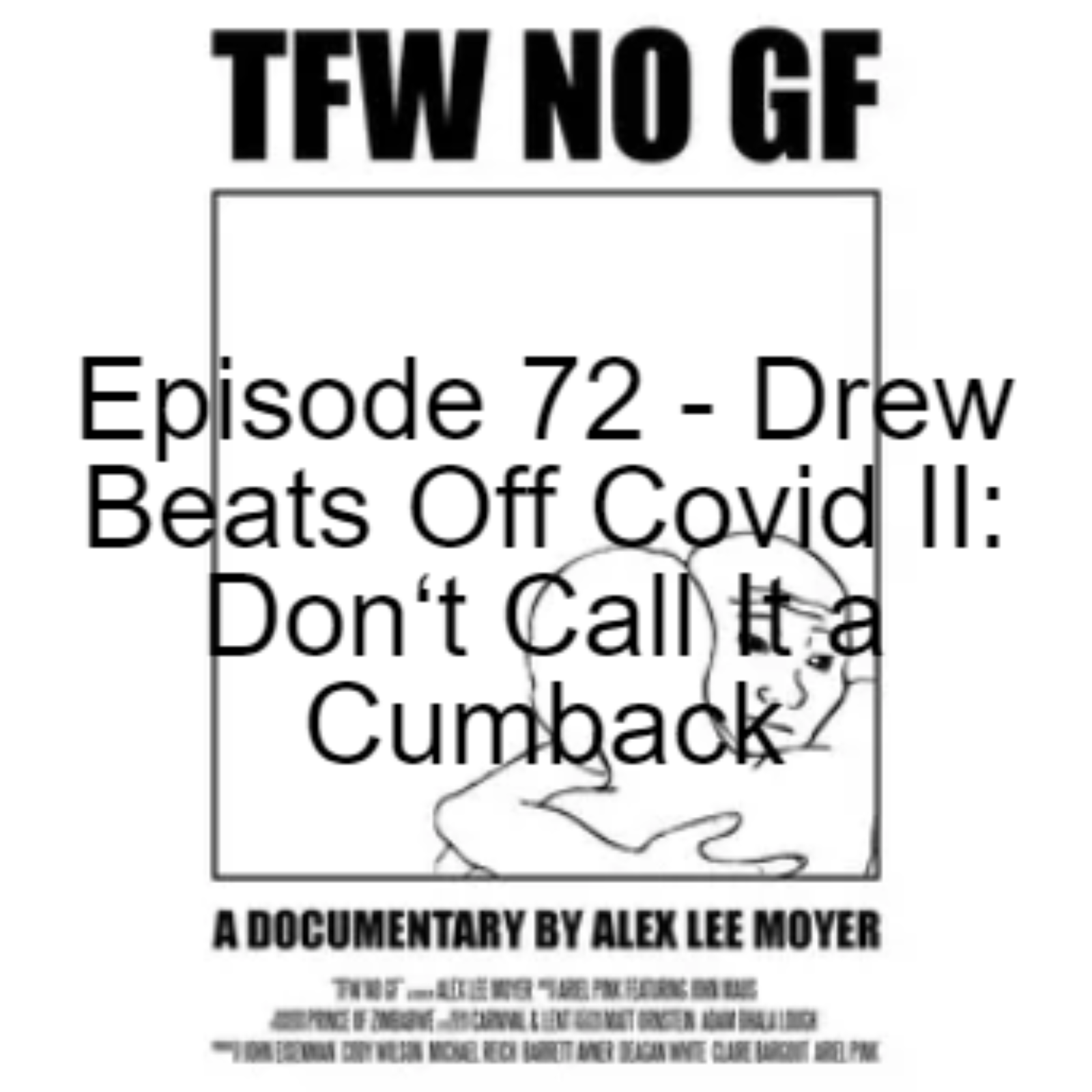 Episode 72 - Drew Beats Off Covid II: Don‘t Call It a Cumback episode artwork