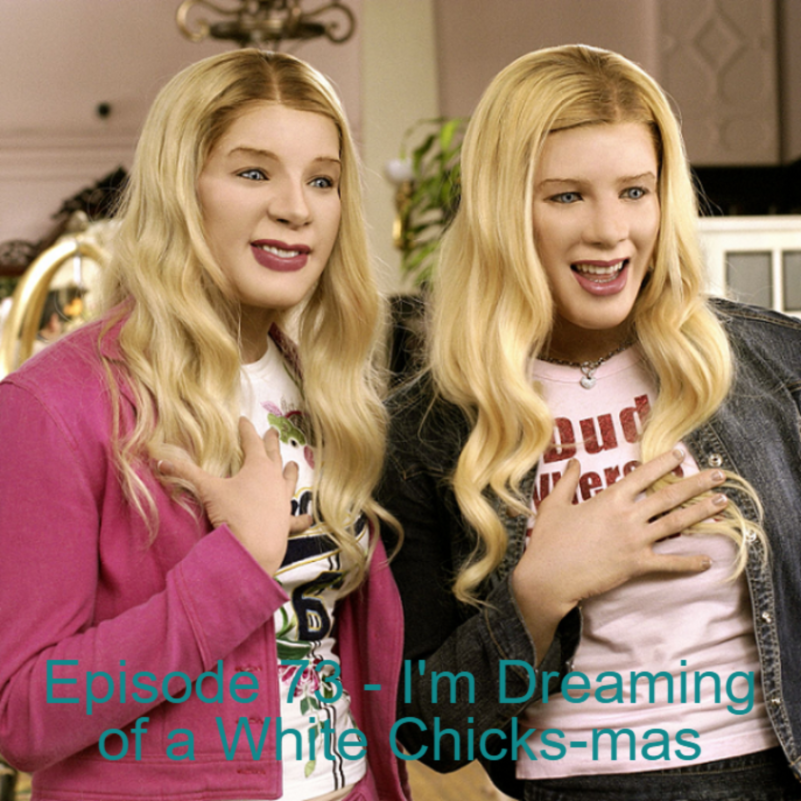 Episode 73 - I’m Dreaming of a White Chicks-mas episode artwork