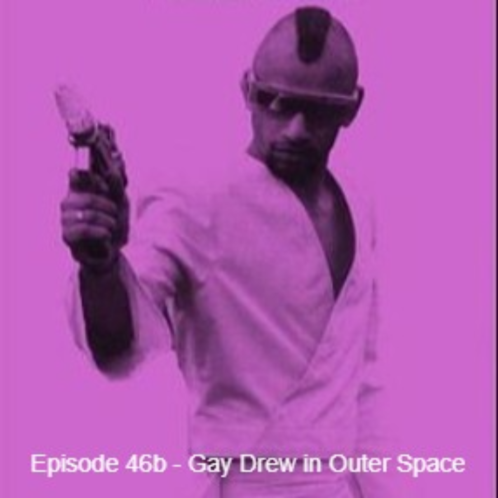 Episode 46b - Gay Drew in Outer Space episode artwork