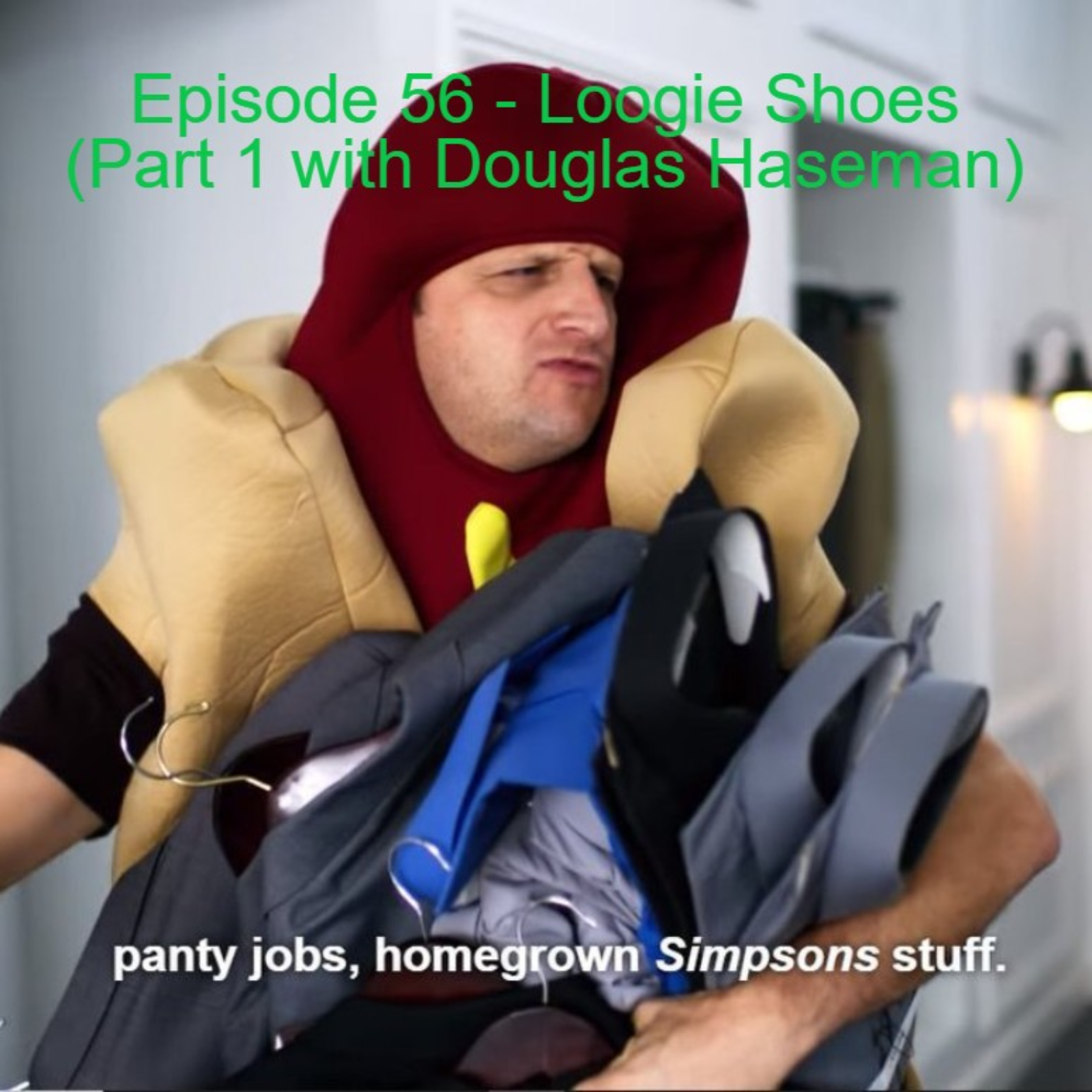 Episode 56 - Loogie Shoes (Part 1 with Douglas Haseman) episode artwork