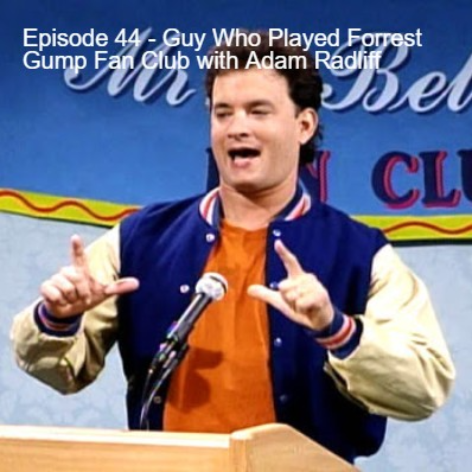 Episode 44 - Guy Who Played Forrest Gump Fan Club with Adam Radliff episode artwork