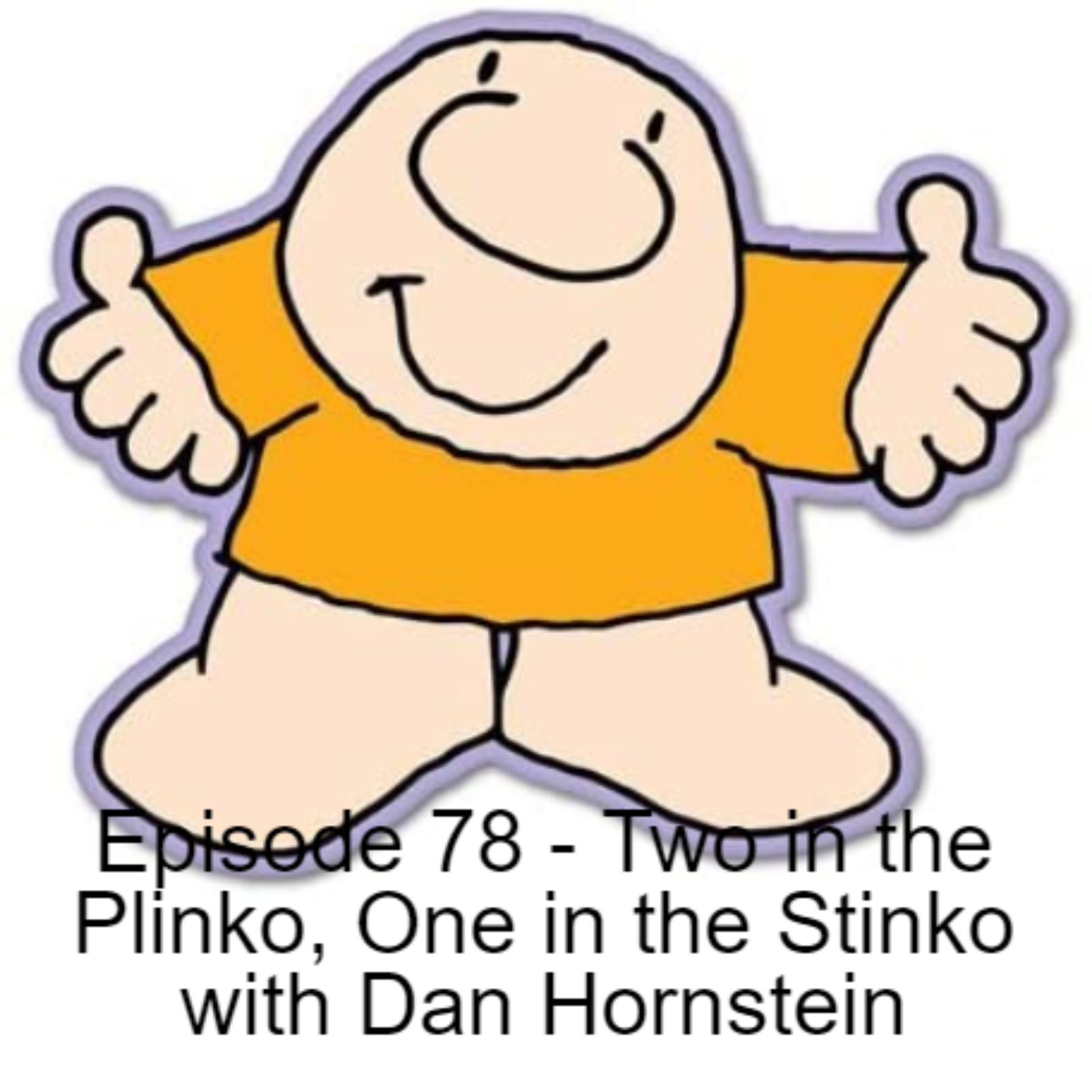 Episode 78 - Two in the Plinko, One in the Stinko with Dan Hornstein episode artwork