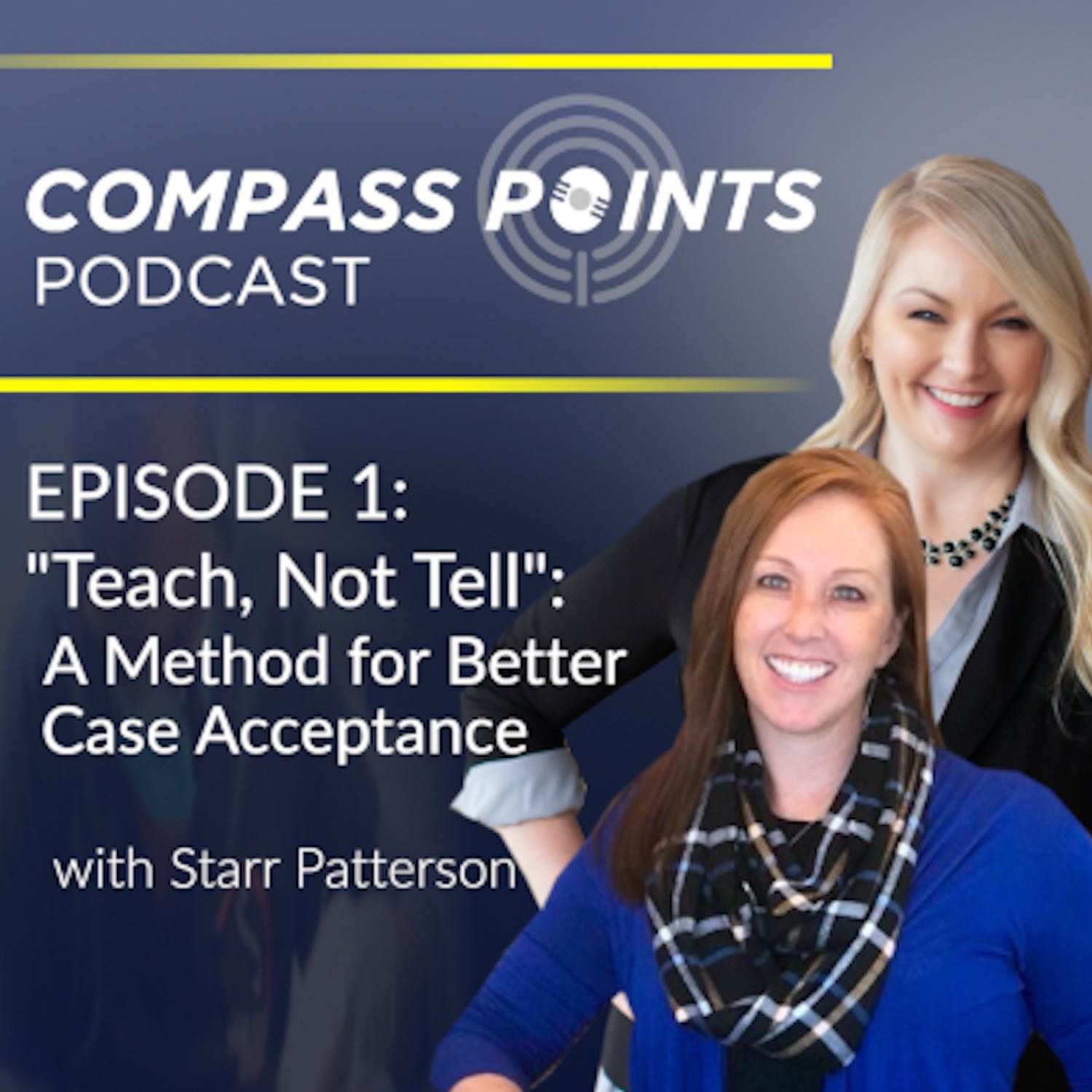 "Teach, Not Tell": A method for better case acceptance with Starr Patterson
