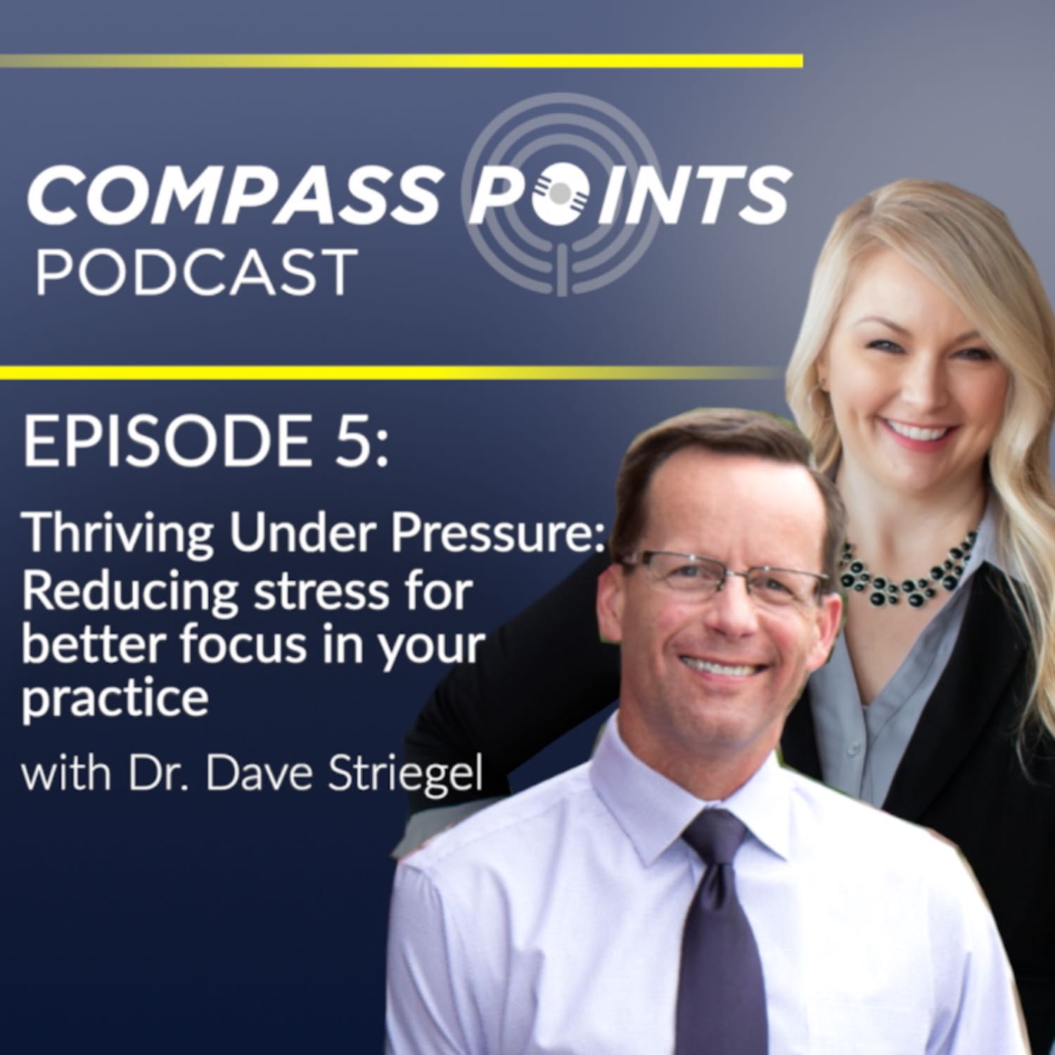 Thriving Under Pressure: Reducing stress for better focus in your practice with Dr. Dave Striegel