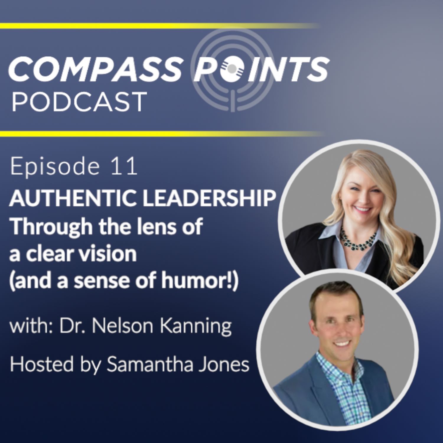 AUTHENTIC LEADERSHIP through the lens of a clear vision (and a sense of humor!) with Dr. Nelson Kanning