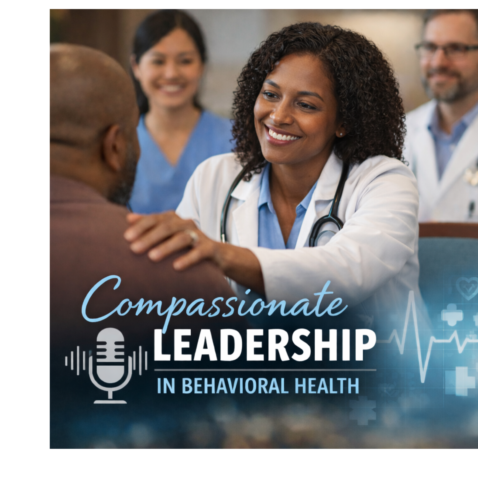 Compassionate Leadership: in Behavioral Healthcare