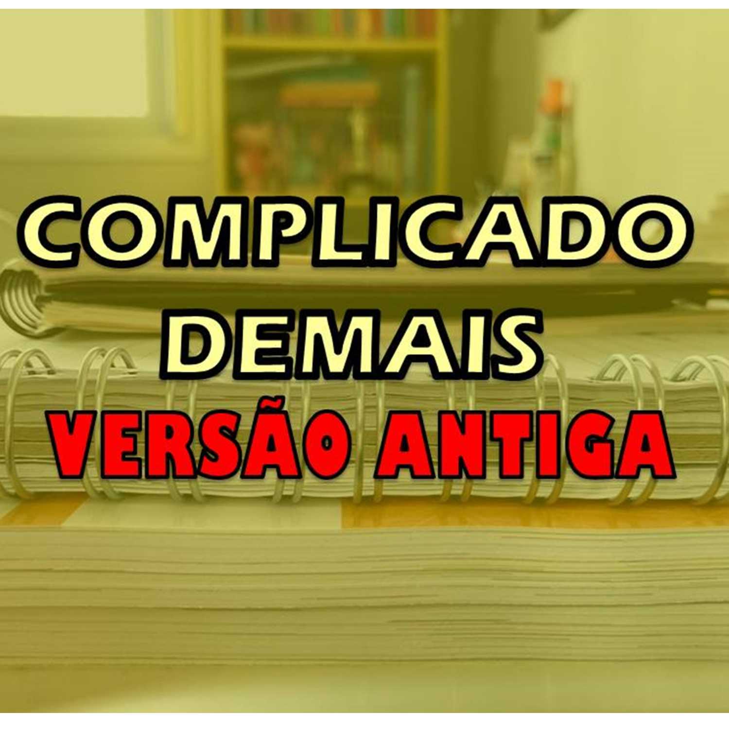 Complicado Demais (versão antiga)