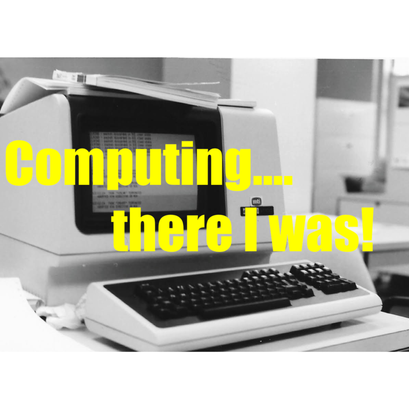 "Computing.... There I was!"