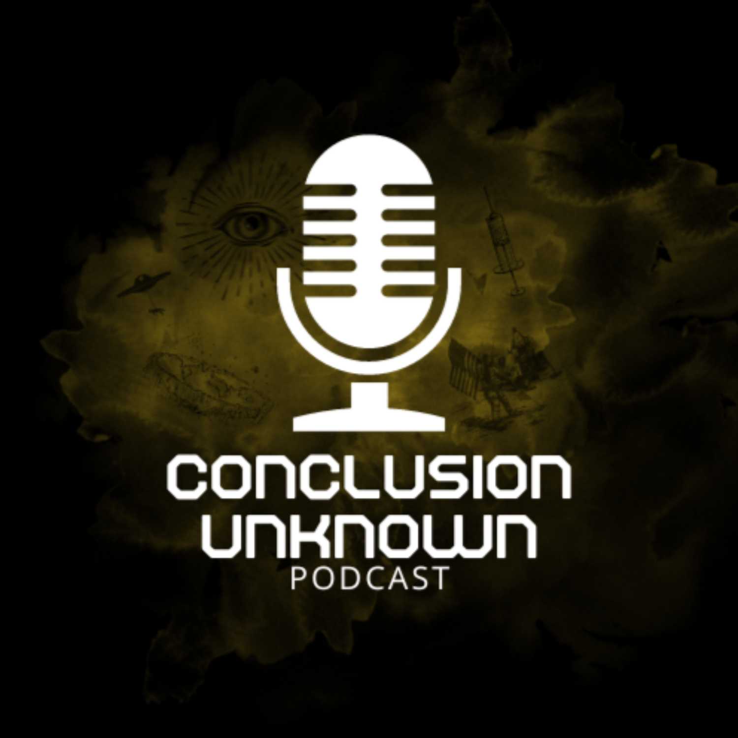 Conclusion Unknown Podcast - Conspiracy theory debates podcast artwork