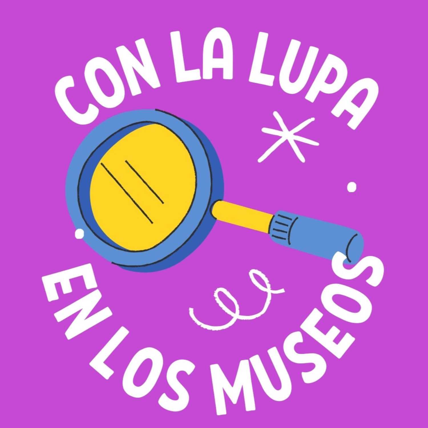 CON LA LUPA EN LOS MUSEOS 