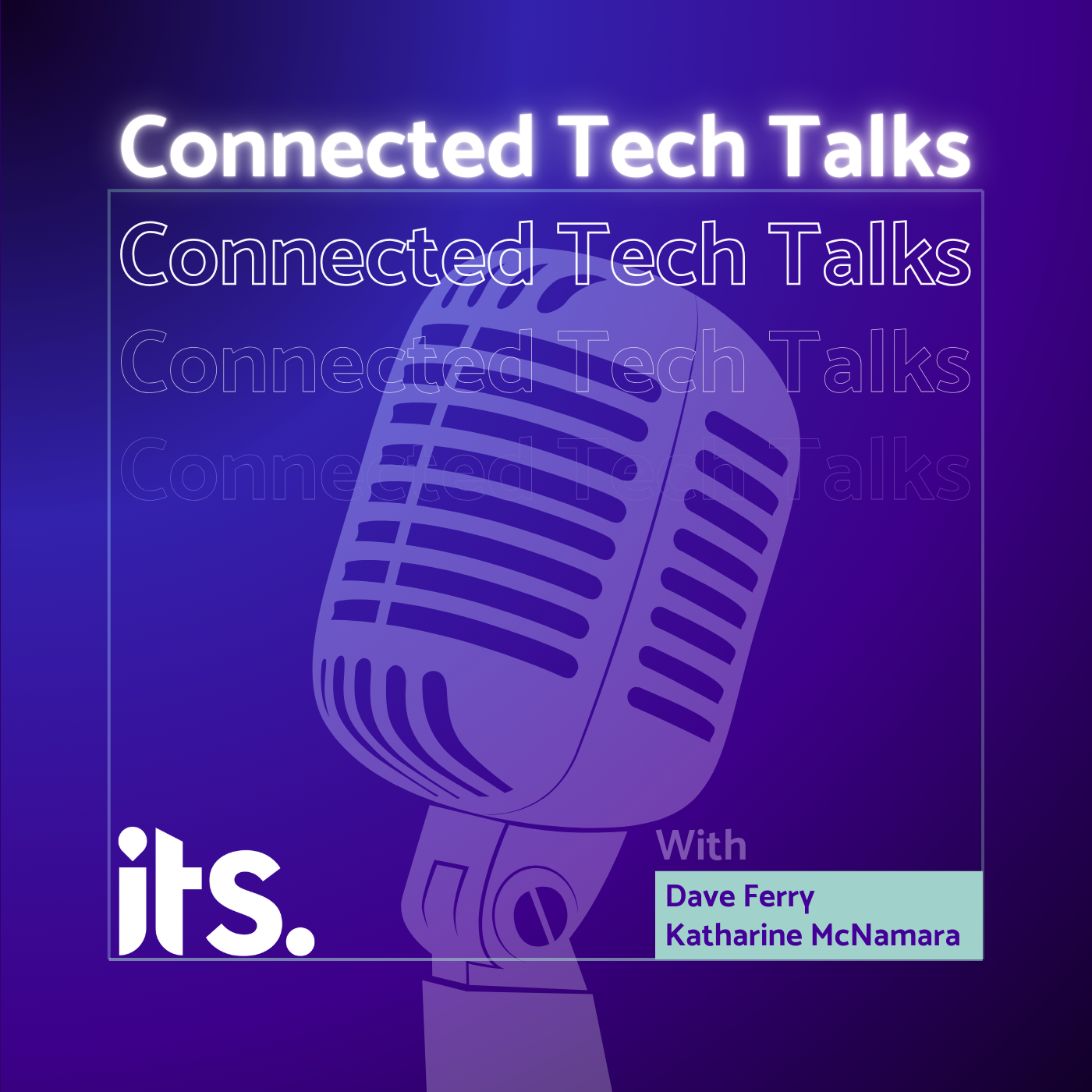 Connected Tech Talks - with ITS Technology Group